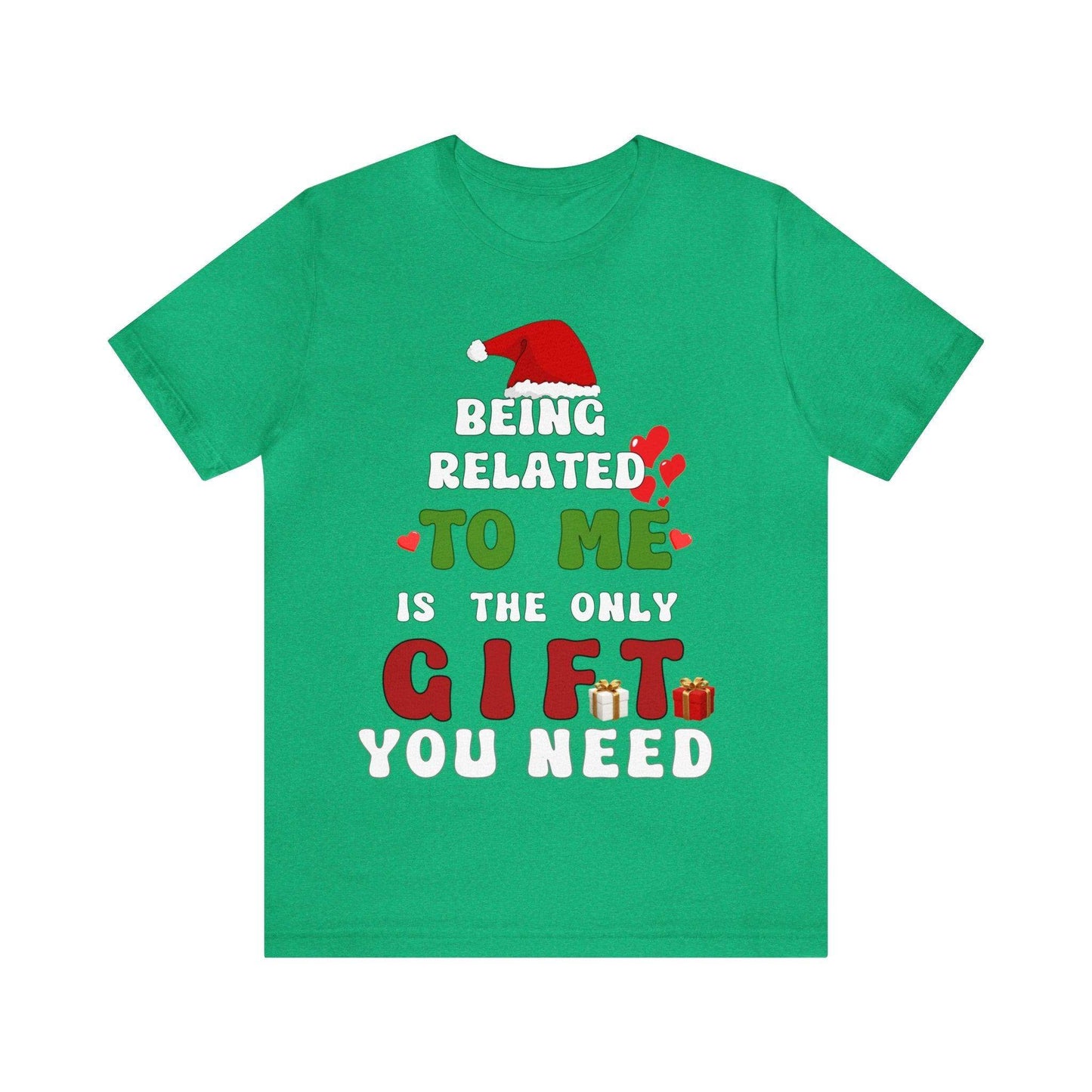 Funny Christmas Shirt Being Related To Me Is The Only Gift You Need Shirt Trendy Shirt - Giftsmojo