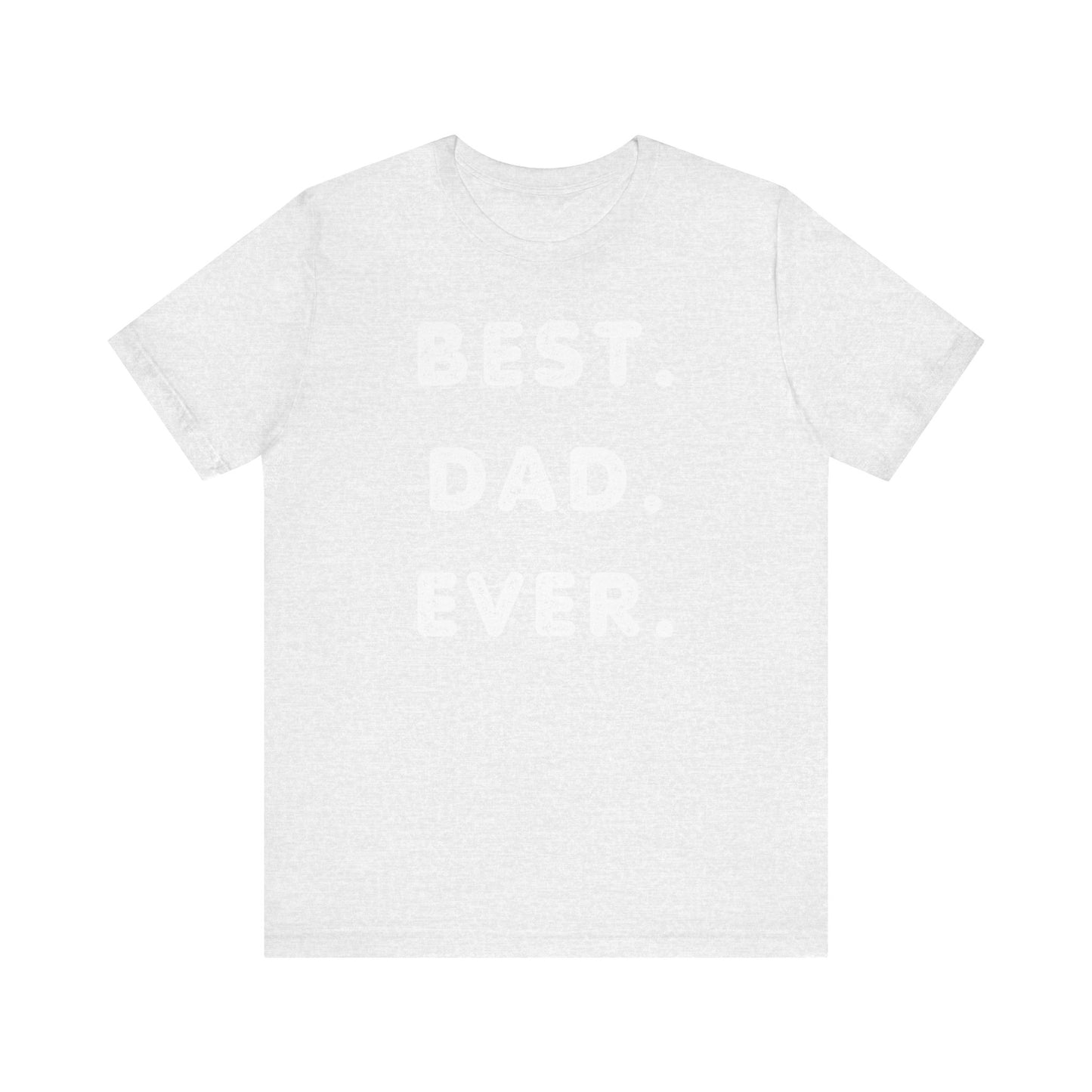 Dad Gift - Best Dad Gift - Best Dad Ever Shirt