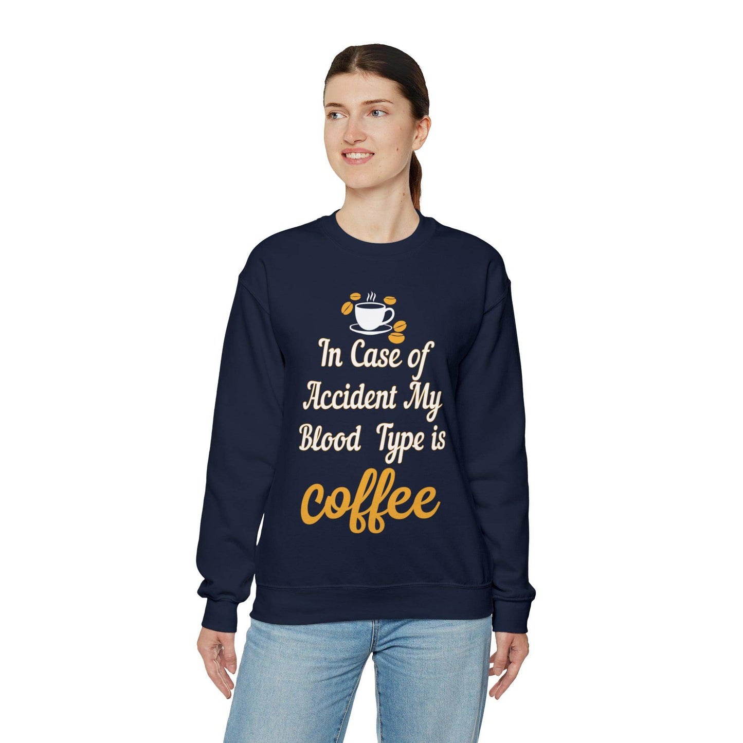 In case of Accident my blood type is coffee Sweatshirt - Giftsmojo
