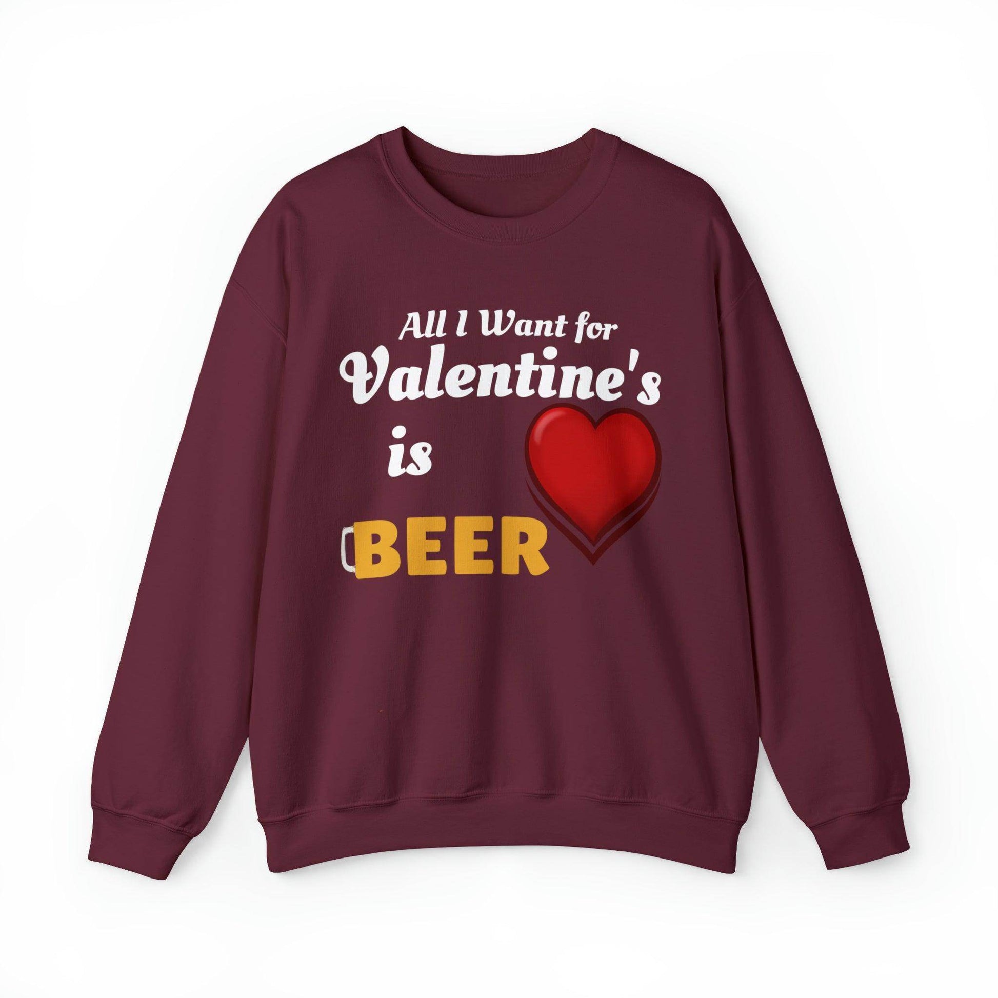 All I want for Valentine's is Beer Sweatshirt - Giftsmojo