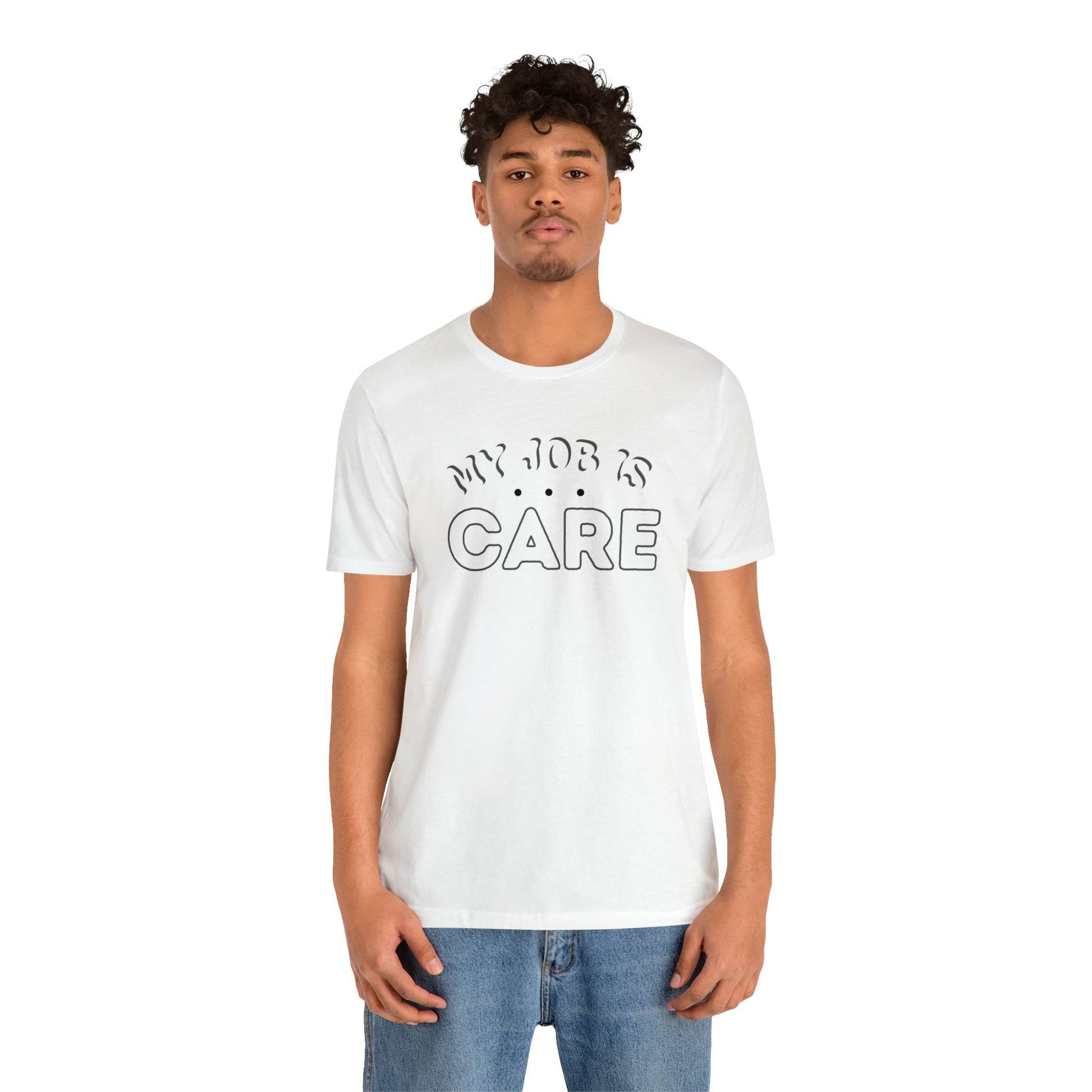 My Job is Care Shirt Doctor, Nurse, Caregiver, Social Worker, Psychologist, Therapist, Paramedic, Childcare provider, Hospice Workers, Animal Caretaker, - Giftsmojo