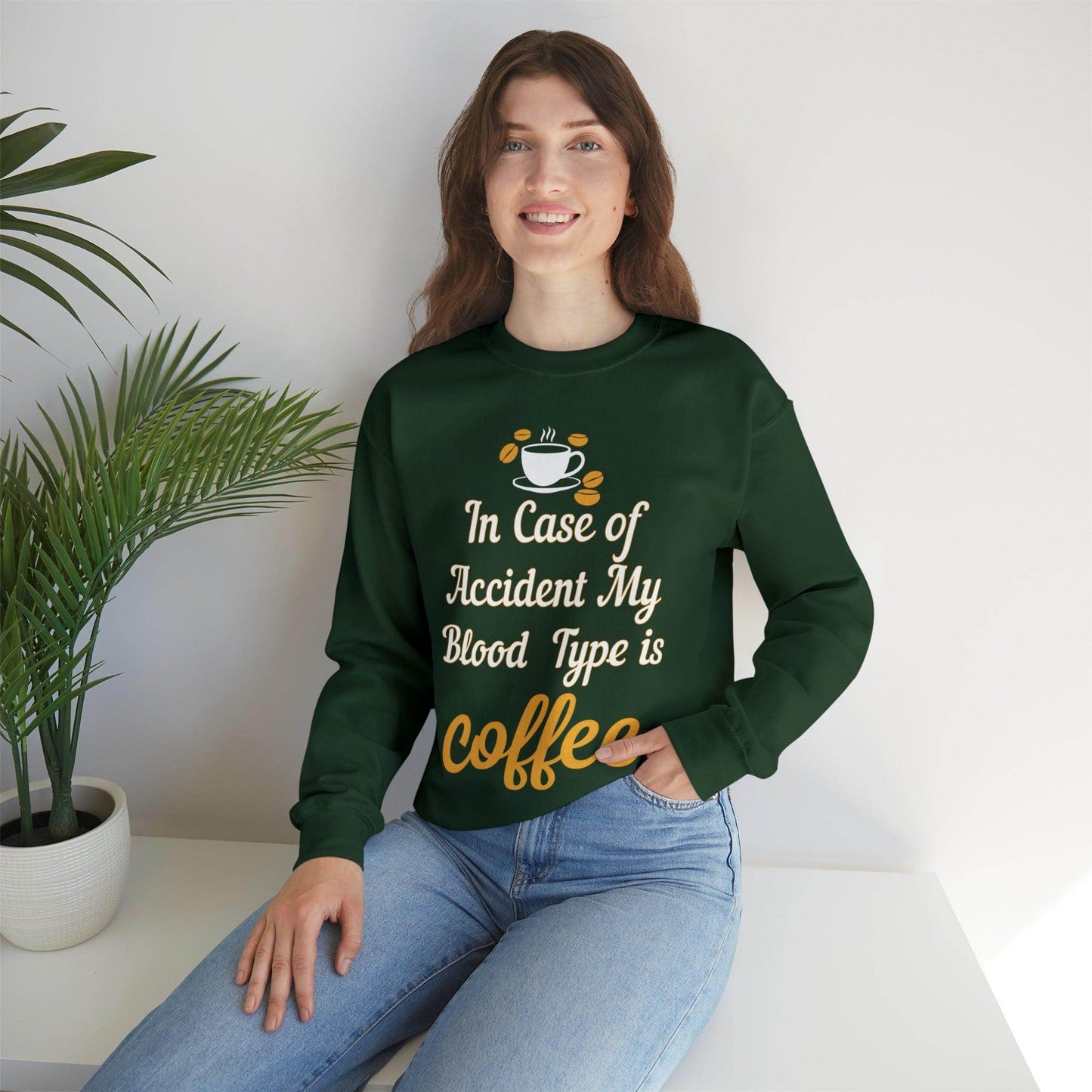 In case of Accident my blood type is coffee Sweatshirt - Giftsmojo