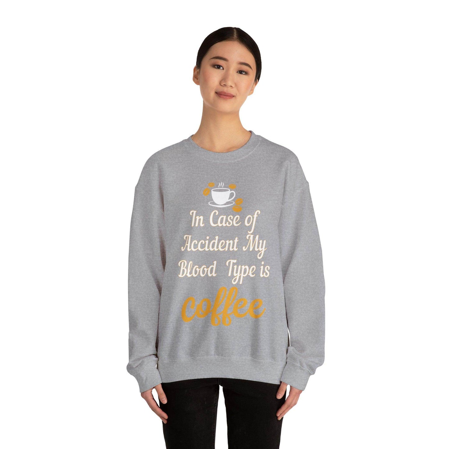 In case of Accident my blood type is coffee Sweatshirt - Giftsmojo