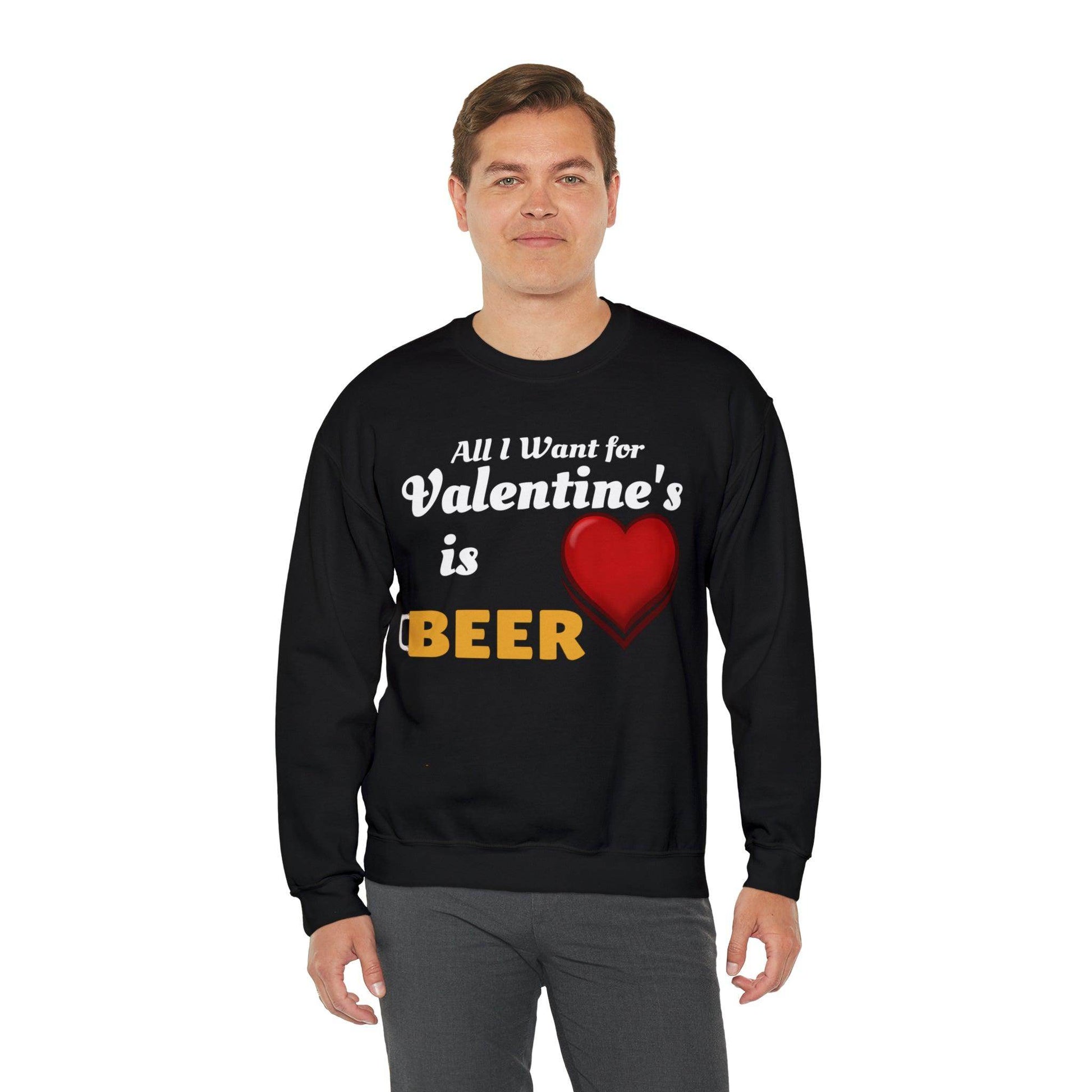 All I want for Valentine's is Beer Sweatshirt - Giftsmojo