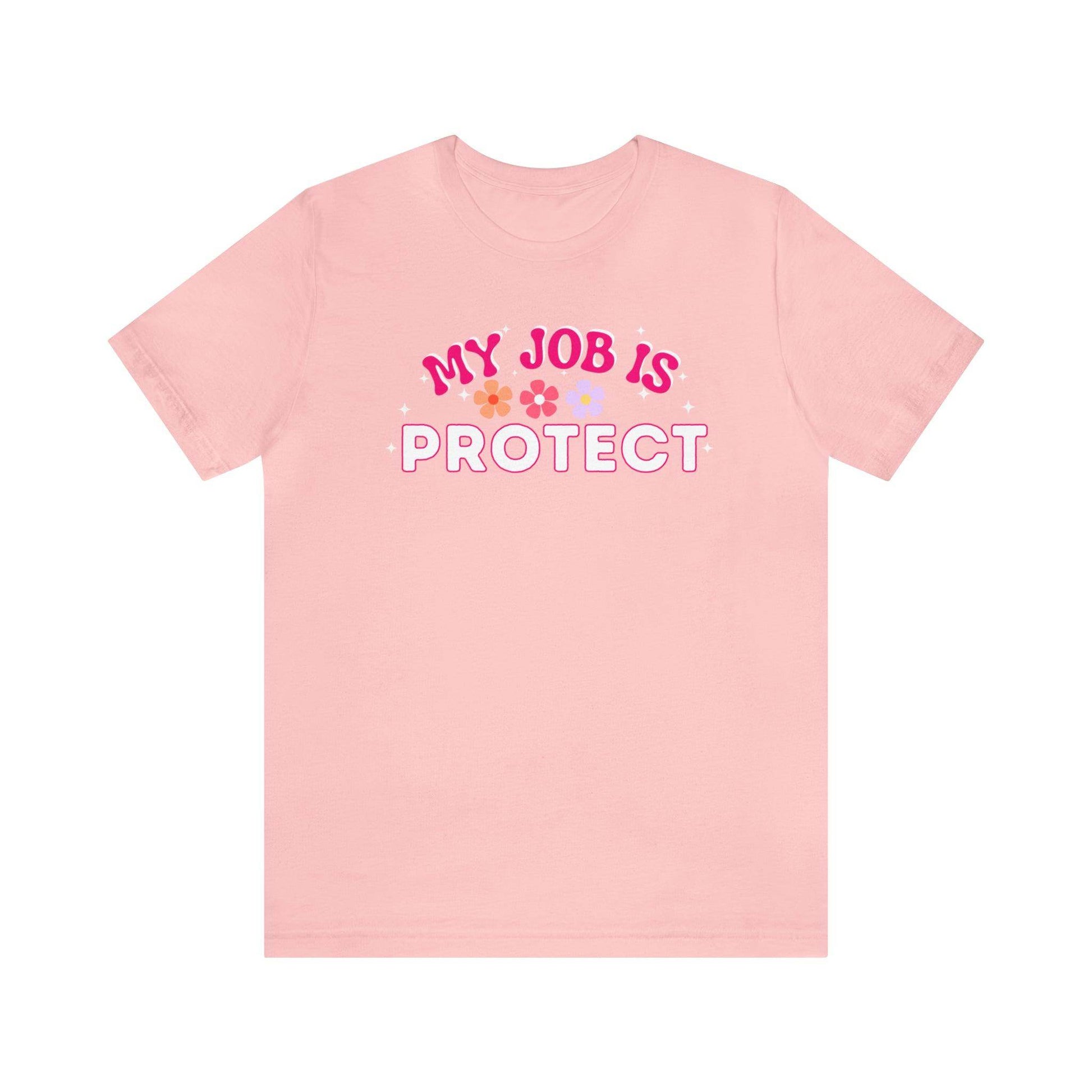 My Job is Protect Shirt Police Shirt Security Shirt Dad Shirt Mom Shirt Teacher Shirt Military Shirt - Giftsmojo