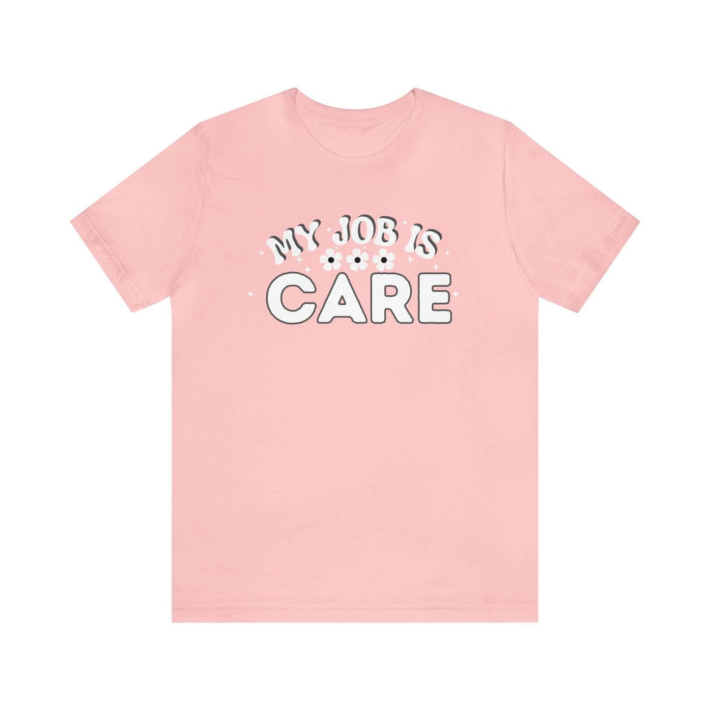My Job is Care Shirt Doctor, Nurse, Caregiver, Social Worker, Psychologist, Therapist, Paramedic, Childcare provider, Hospice Workers, Animal Caretaker, - Giftsmojo