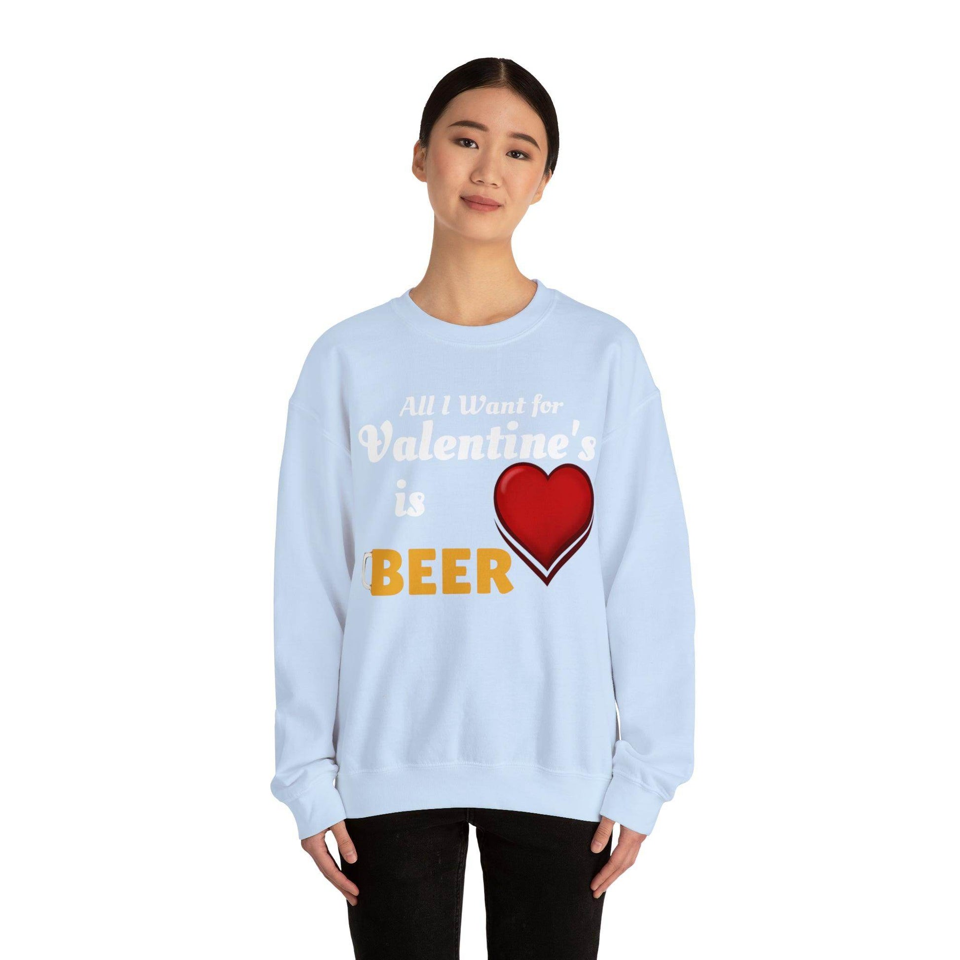 All I want for Valentine's is Beer Sweatshirt - Giftsmojo