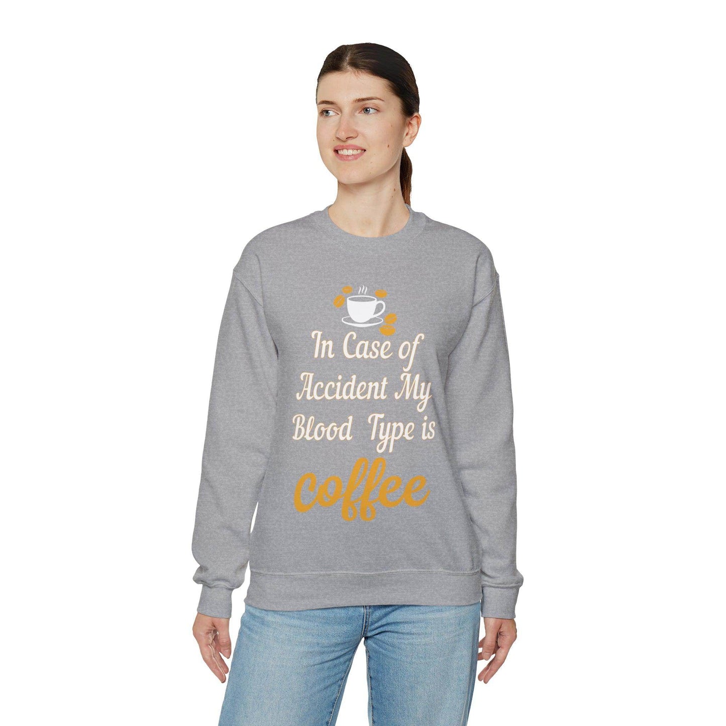 In case of Accident my blood type is coffee Sweatshirt - Giftsmojo