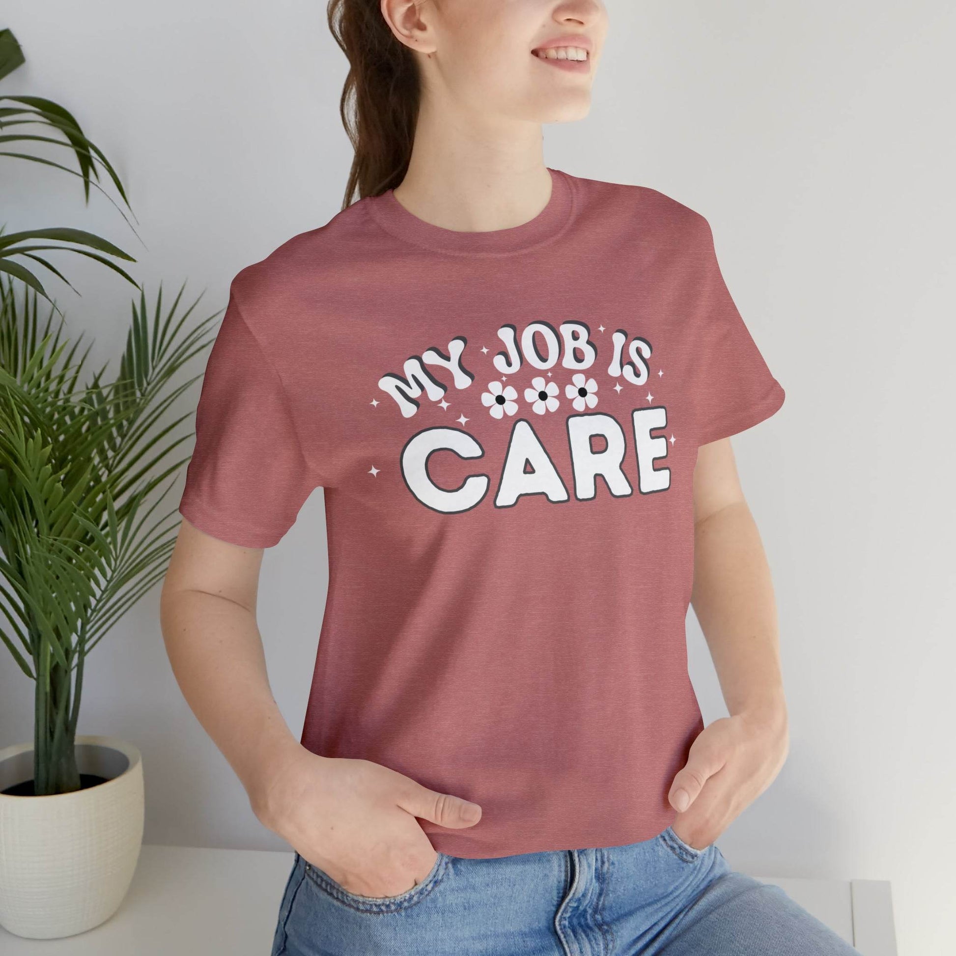 My Job is Care Shirt Doctor, Nurse, Caregiver, Social Worker, Psychologist, Therapist, Paramedic, Childcare provider, Hospice Workers, Animal Caretaker, - Giftsmojo