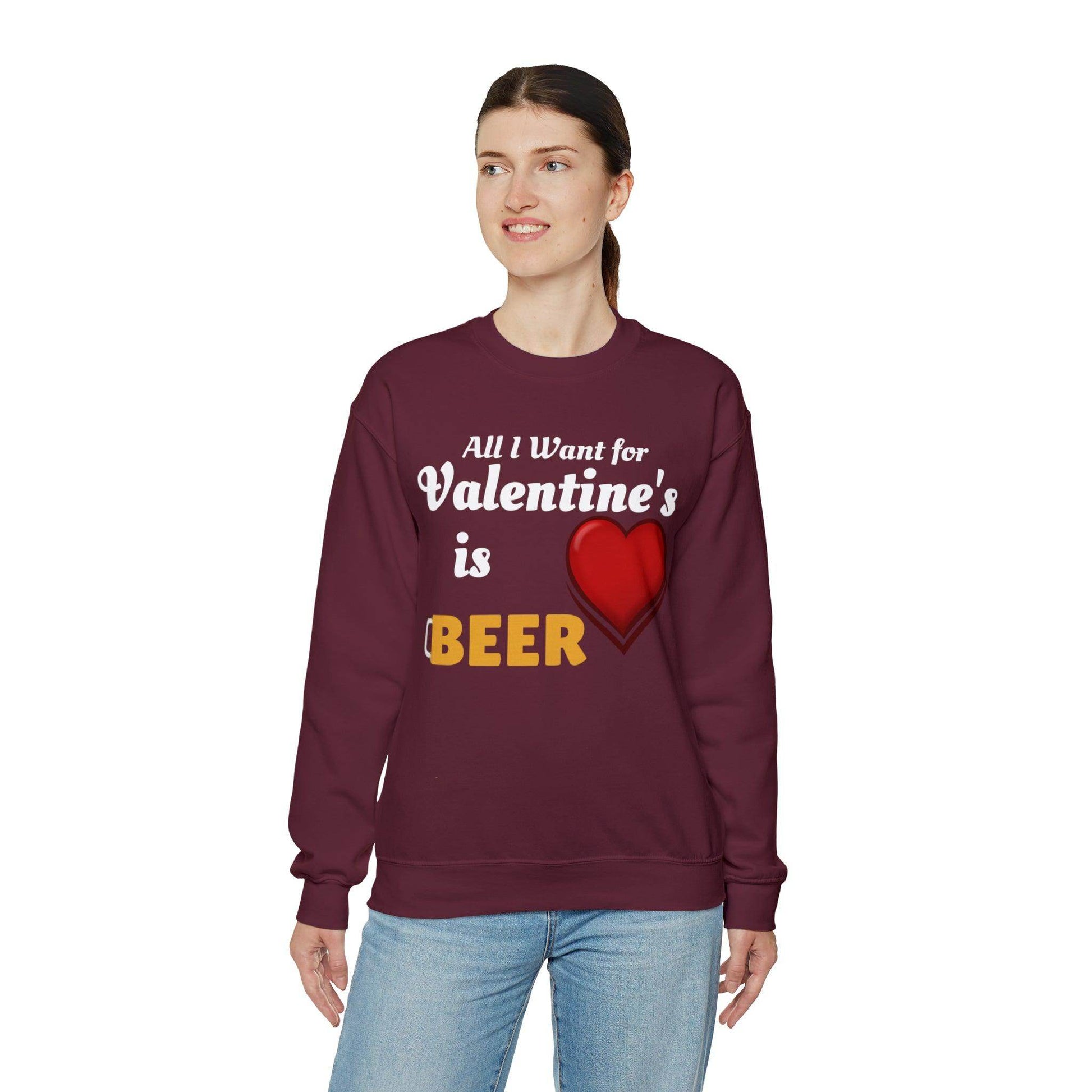 All I want for Valentine's is Beer Sweatshirt - Giftsmojo