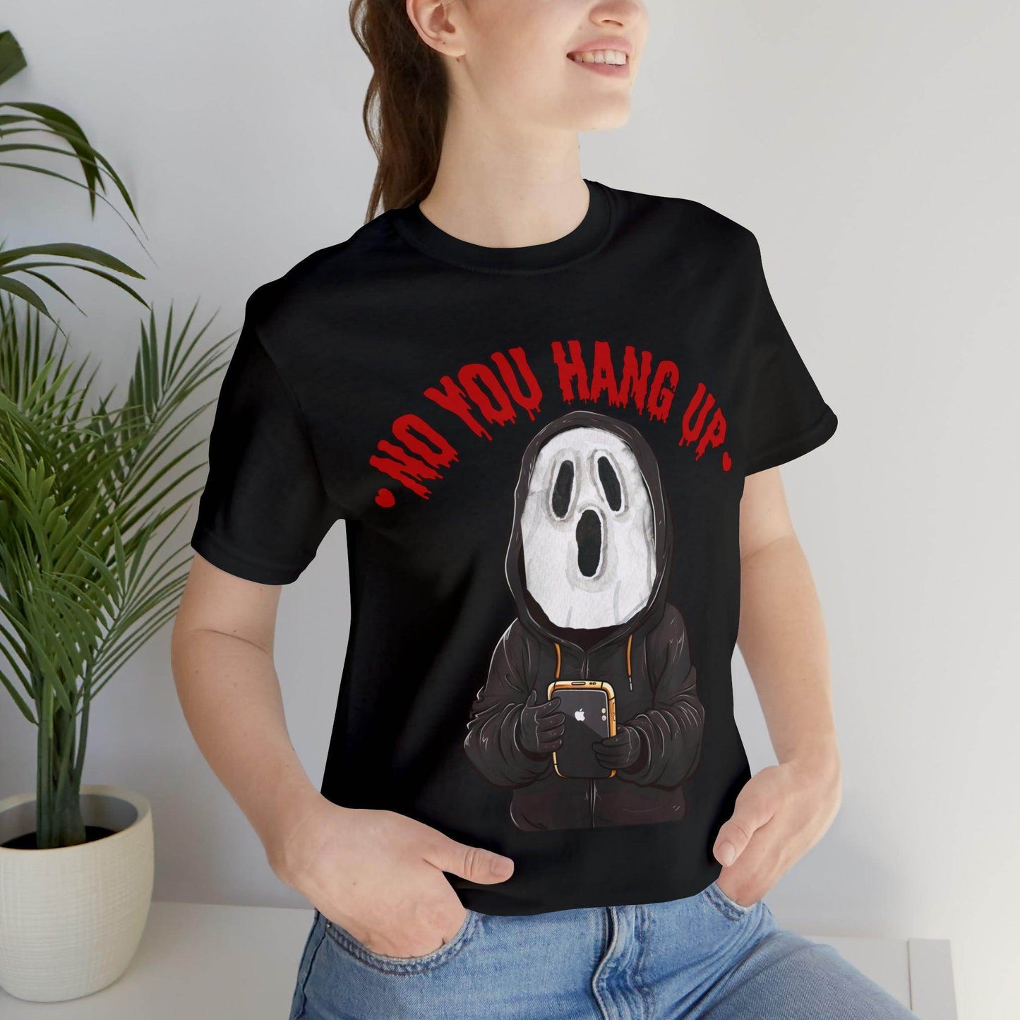 No You Hang Up Scary Halloween Costume Halloween Shirt Playful and Spooky Charm Fall Shirt - Giftsmojo