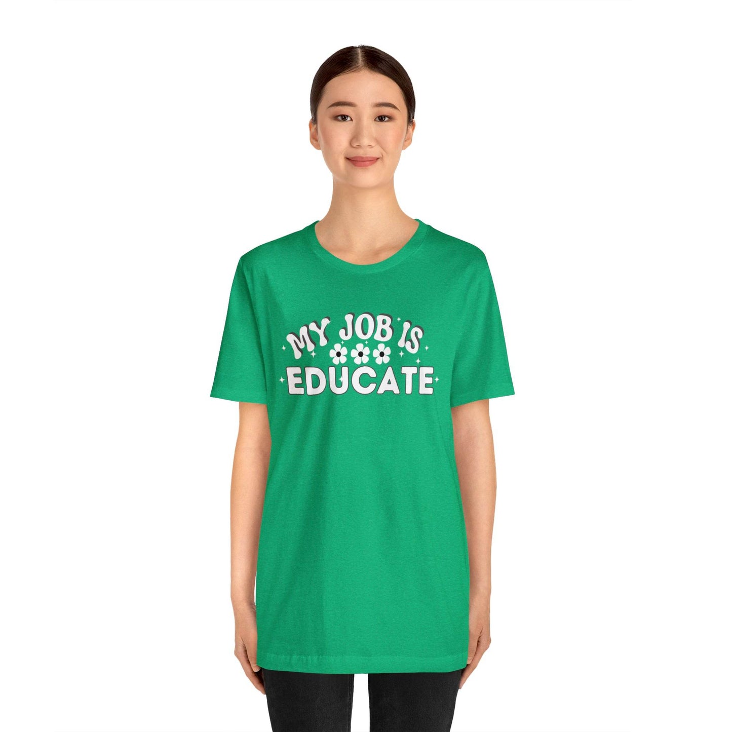 My Job is Educate Shirt Teacher Shirt, Collage Professor Shirt, Elementary School Teacher Gift Shirt High School Teacher Shirt Pre-K Preschool Kindergarten - Giftsmojo
