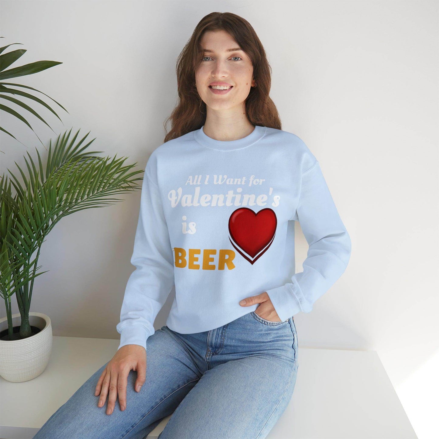 All I want for Valentine's is Beer Sweatshirt - Giftsmojo
