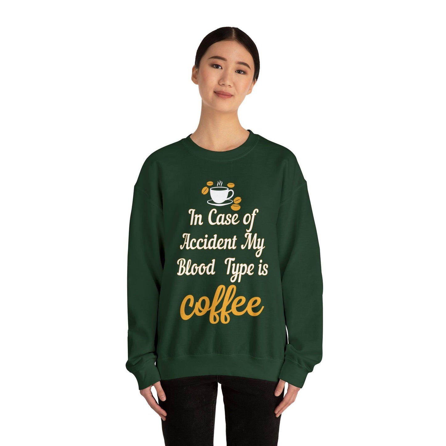 In case of Accident my blood type is coffee Sweatshirt - Giftsmojo