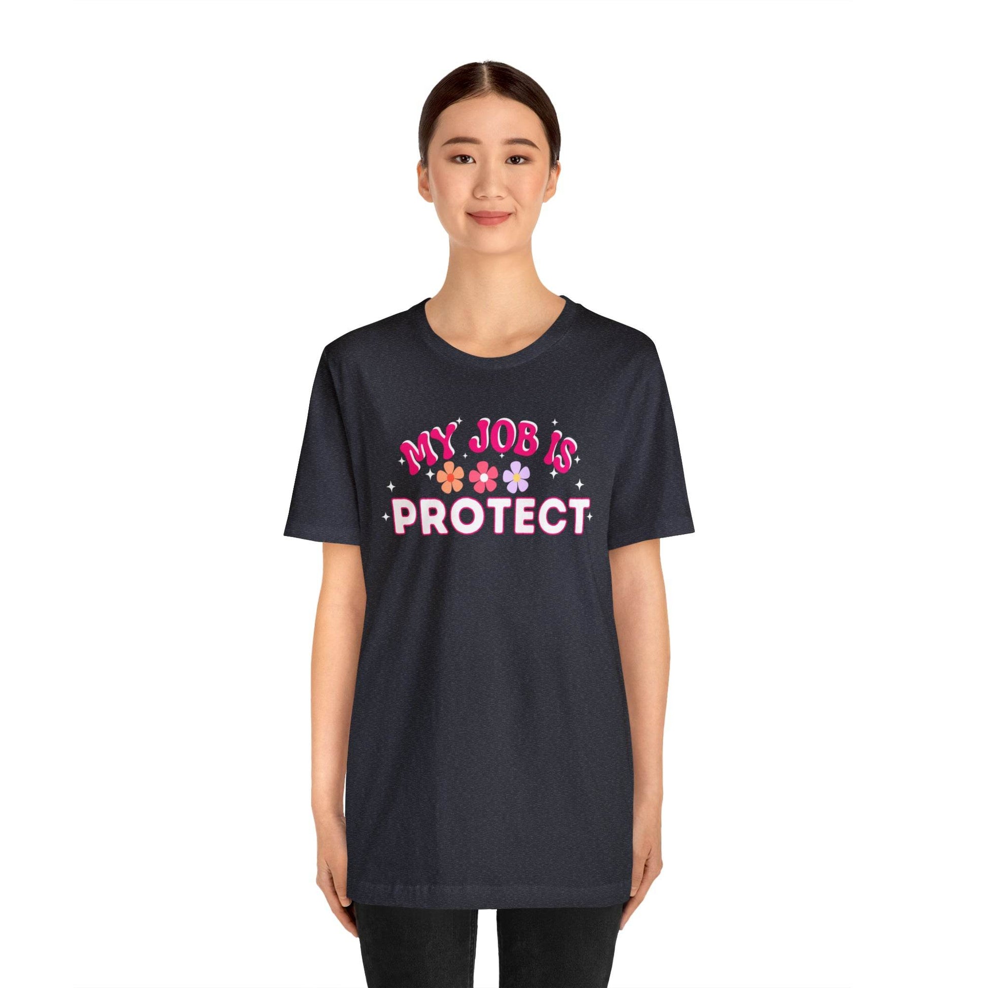 My Job is Protect Shirt Police Shirt Security Shirt Dad Shirt Mom Shirt Teacher Shirt Military Shirt - Giftsmojo