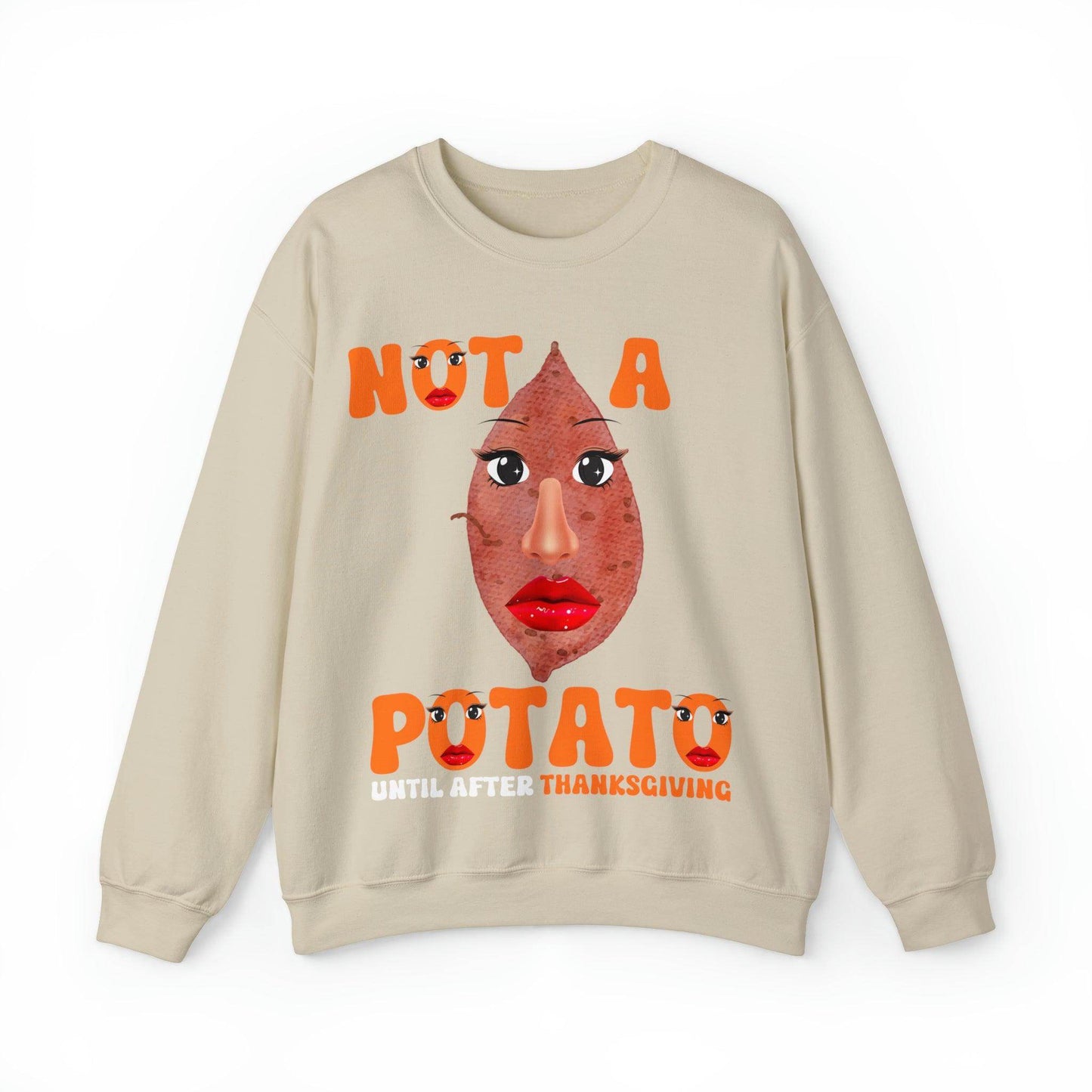Not A Potato Sweatshirt Not A Potato Until After Thanksgiving Funny Thanksgiving Shirt - Giftsmojo