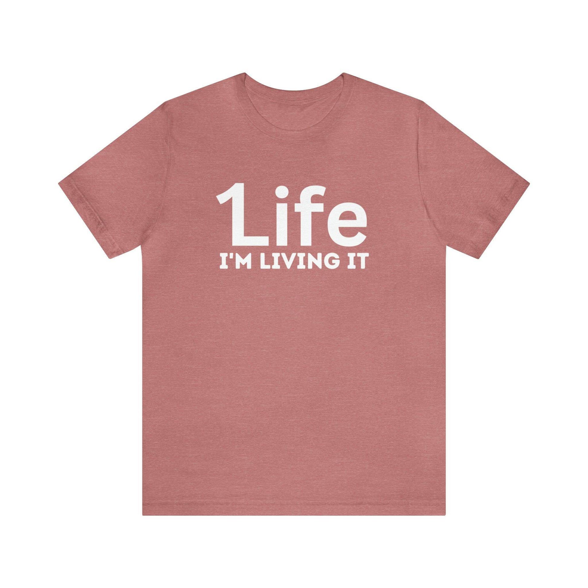 One Life I'M Living It Shirt One life Shirt 1life shirt Live Your Life You Only Have One Life To Live Shirt - Giftsmojo
