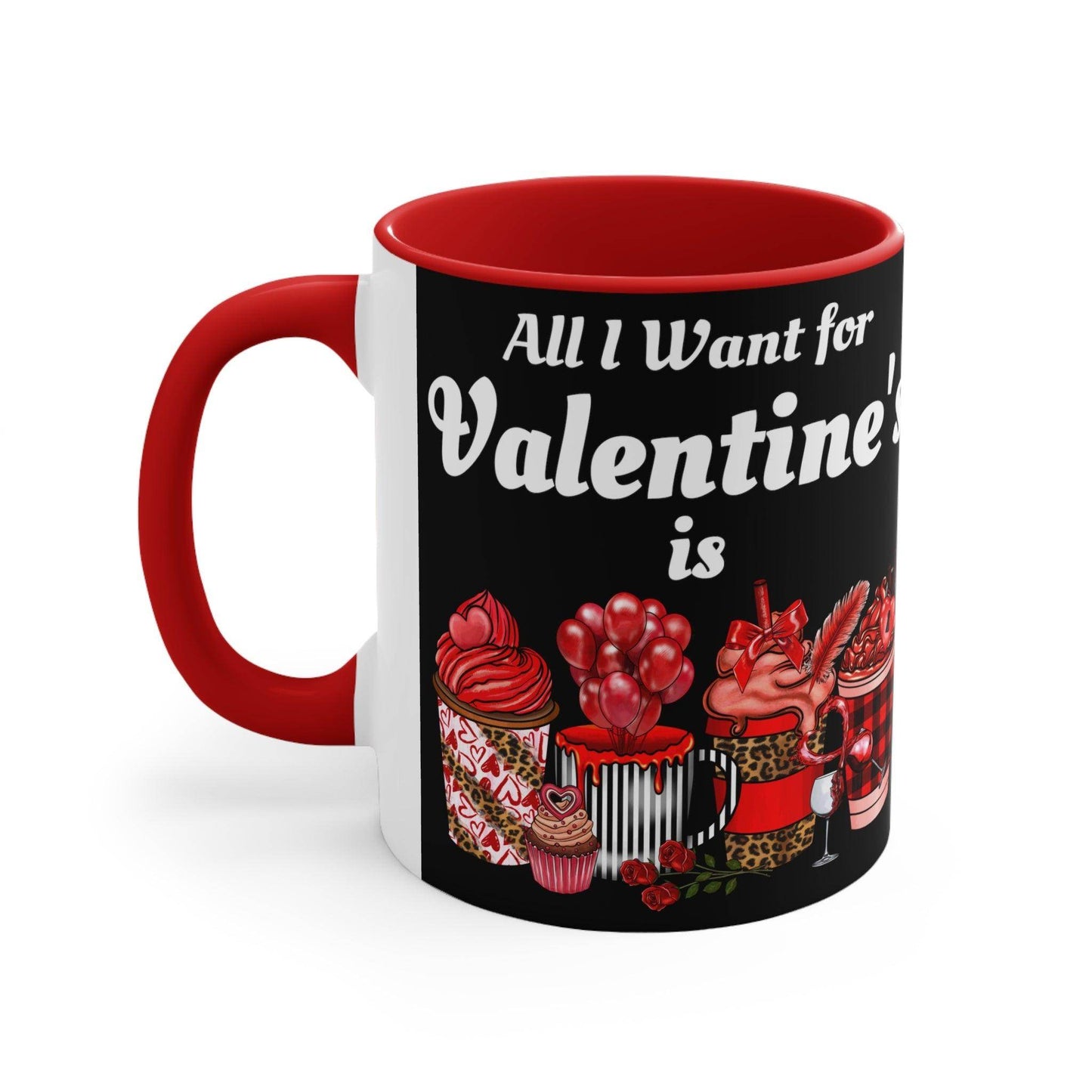 All I want for Valentine's is Coffee Mug, 11oz - Giftsmojo