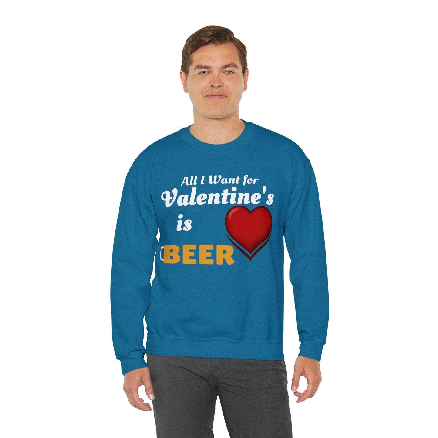 All I want for Valentine's is Beer Sweatshirt - Giftsmojo