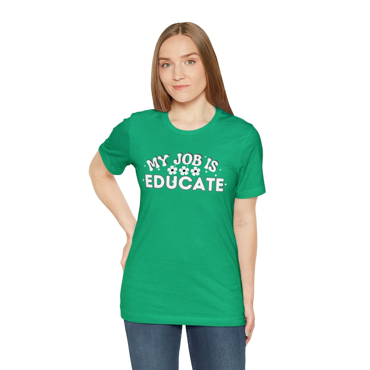My Job is Educate Shirt Teacher Shirt, Collage Professor Shirt, Elementary School Teacher Gift Shirt High School Teacher Shirt Pre-K Preschool Kindergarten - Giftsmojo