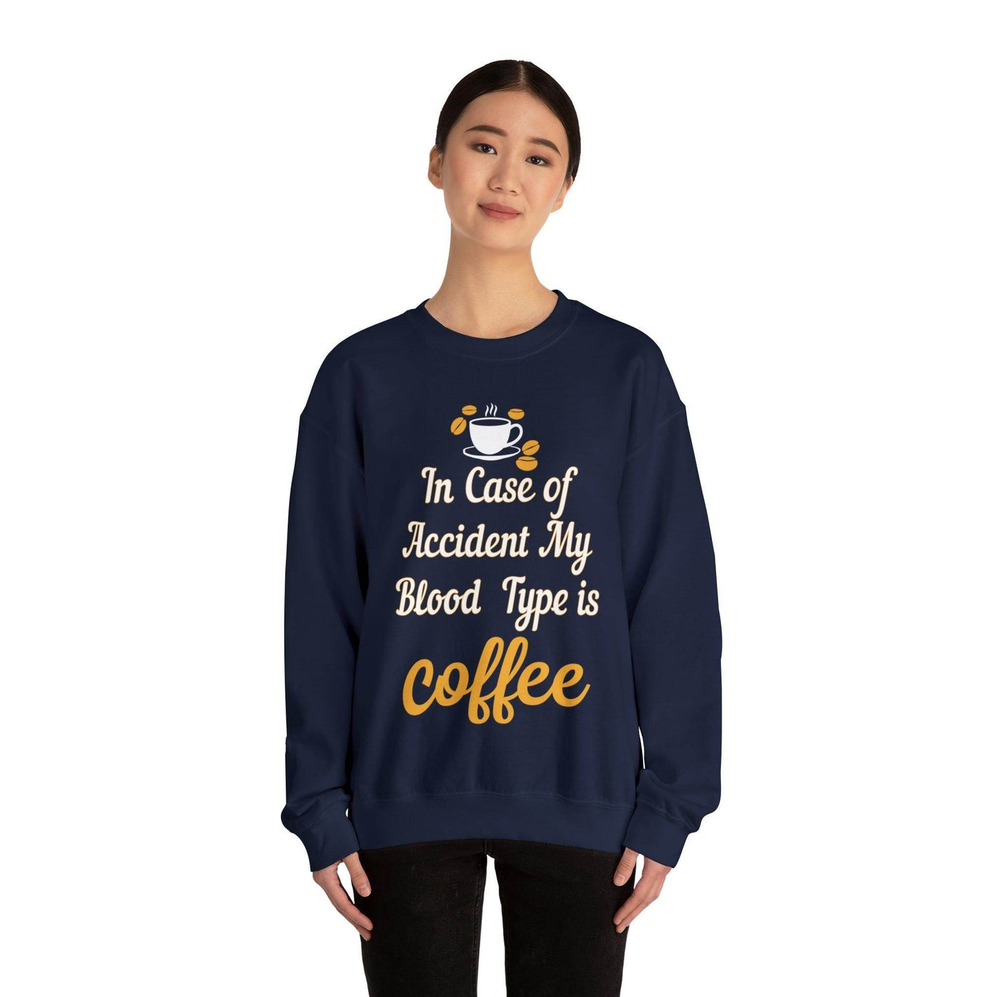 In case of Accident my blood type is coffee Sweatshirt - Giftsmojo