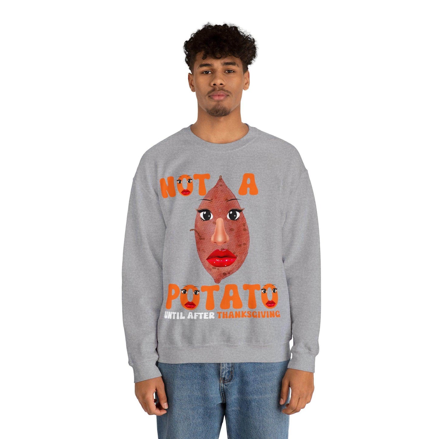 Not A Potato Sweatshirt Not A Potato Until After Thanksgiving Funny Thanksgiving Shirt - Giftsmojo