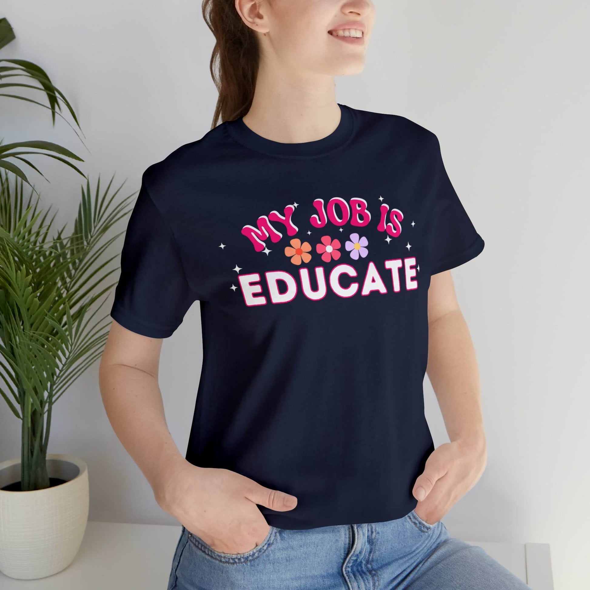 My Job is Educate Shirt Teacher Shirt, Mentor Collage Professor Shirt, Elementary School Teacher Gift Shirt High School Teacher Shirt Pre-K Preschool Kindergarten - Giftsmojo