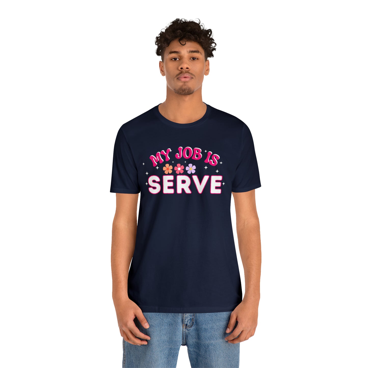 My Job is Serve Shirt for Military Customer Service Waiter/Waitress Public Servant, Hotel Concierge, Caterer, Flight Attendant, Bartender Barista