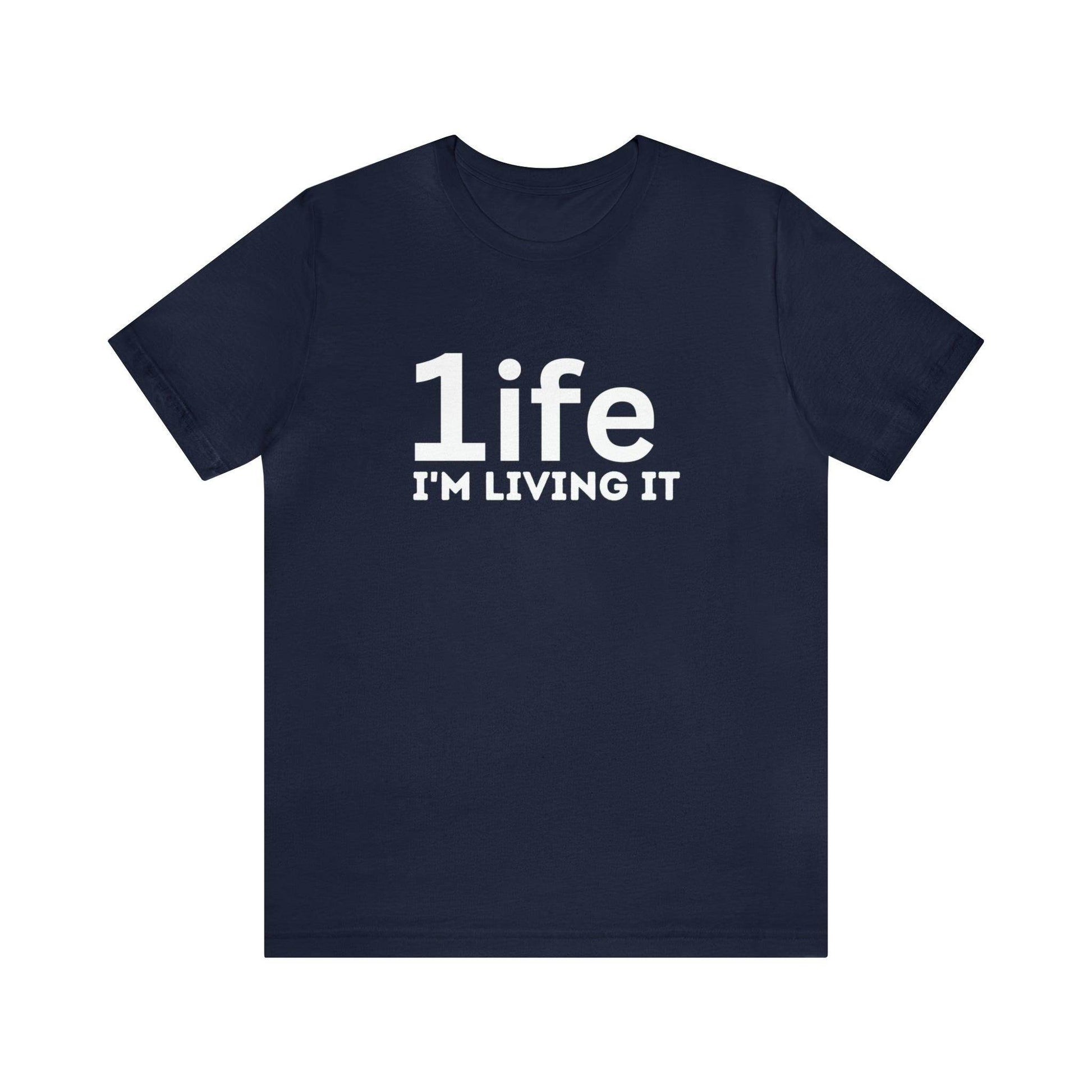 One Life I'M Living It Shirt One life Shirt 1life shirt Live Your Life You Only Have One Life To Live Shirt - Giftsmojo