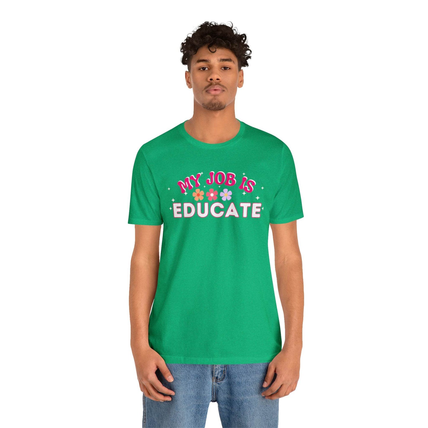 My Job is Educate Shirt Teacher Shirt, Mentor Collage Professor Shirt, Elementary School Teacher Gift Shirt High School Teacher Shirt Pre-K Preschool Kindergarten - Giftsmojo