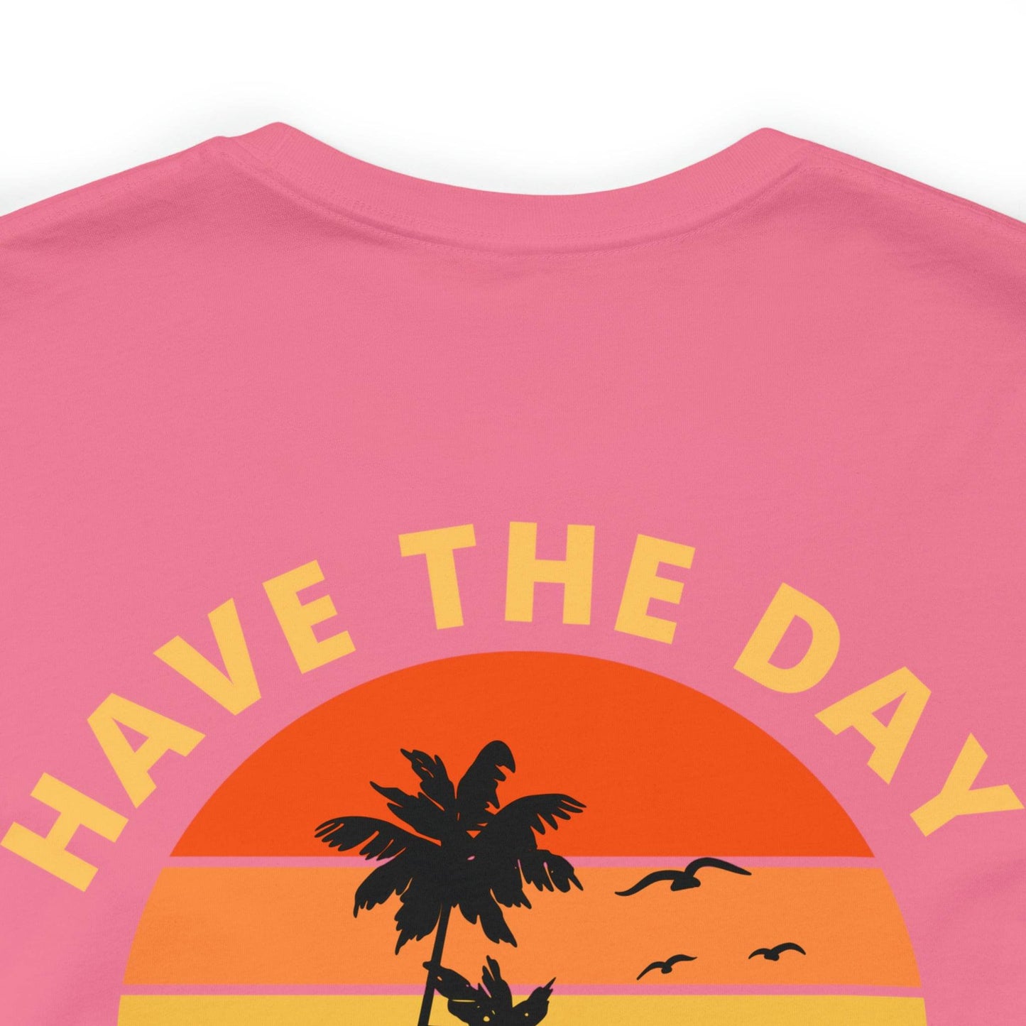 Have the Day You Deserve T-Shirt, Inspirational Graphic Tee, Motivational Tee, Positive Vibes Shirt, Trendy shirt and Eye Catching shirt - Giftsmojo