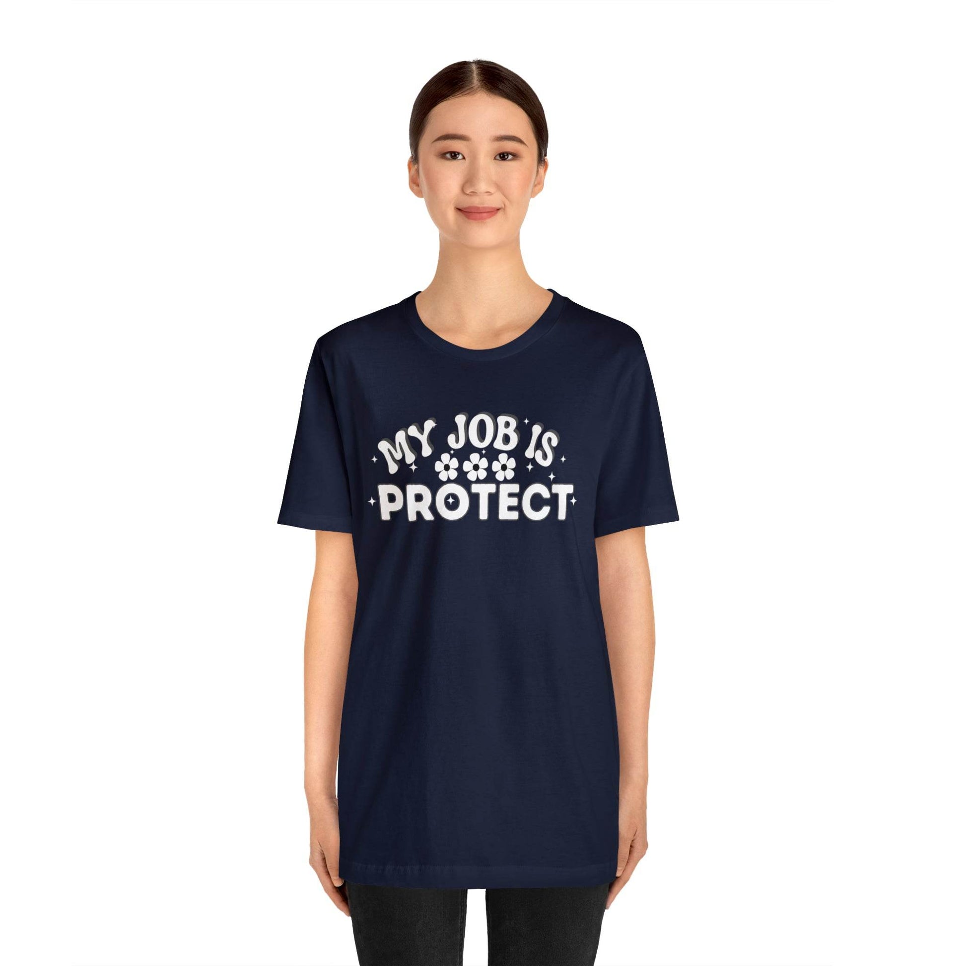 My Job is Protect Shirt Police Shirt Security Shirt Dad Shirt Mom Shirt Teacher Shirt Military Shirt - Giftsmojo