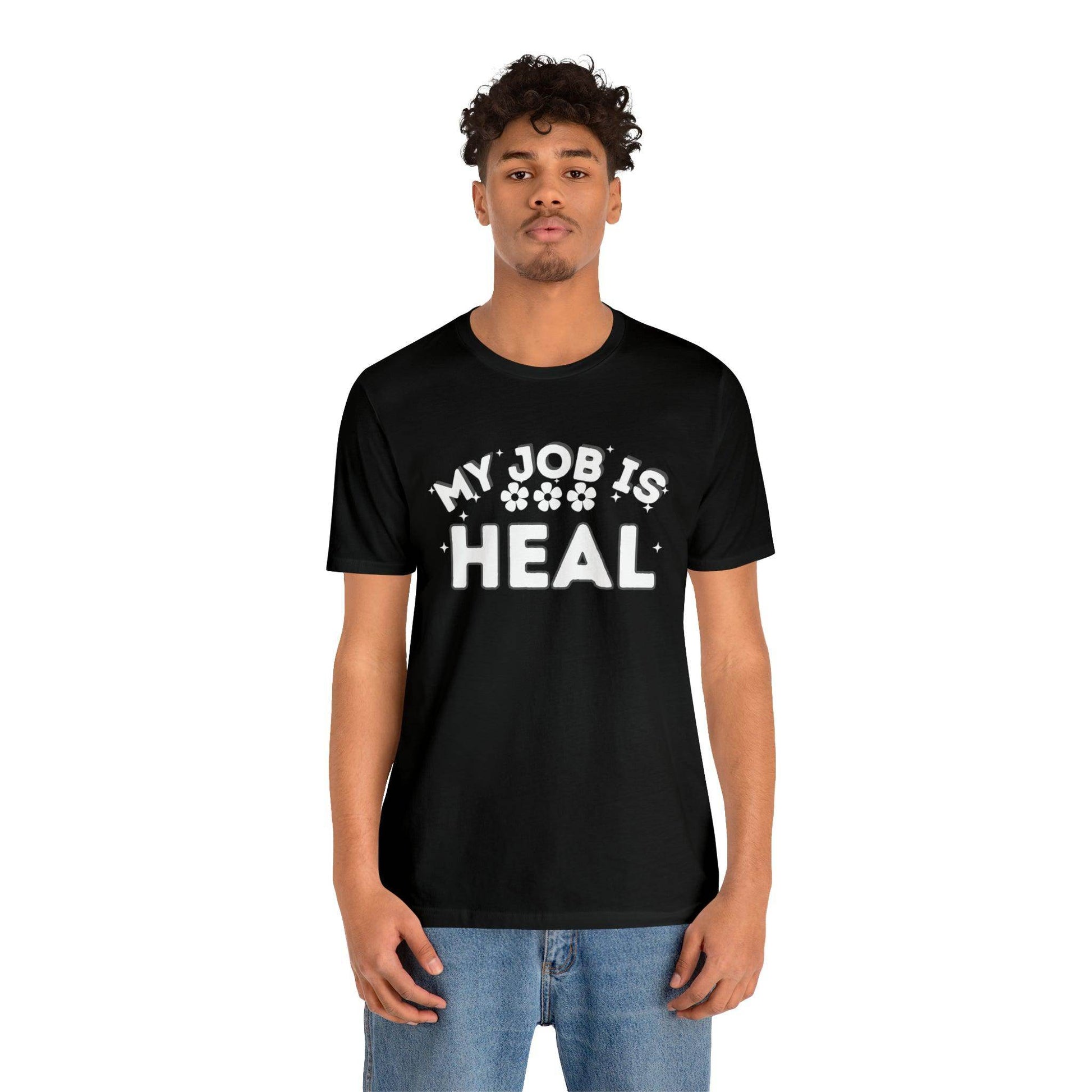 My Job is Heal Shirt Doctor Shirt Nurse Shirt therapist healthcare - Giftsmojo