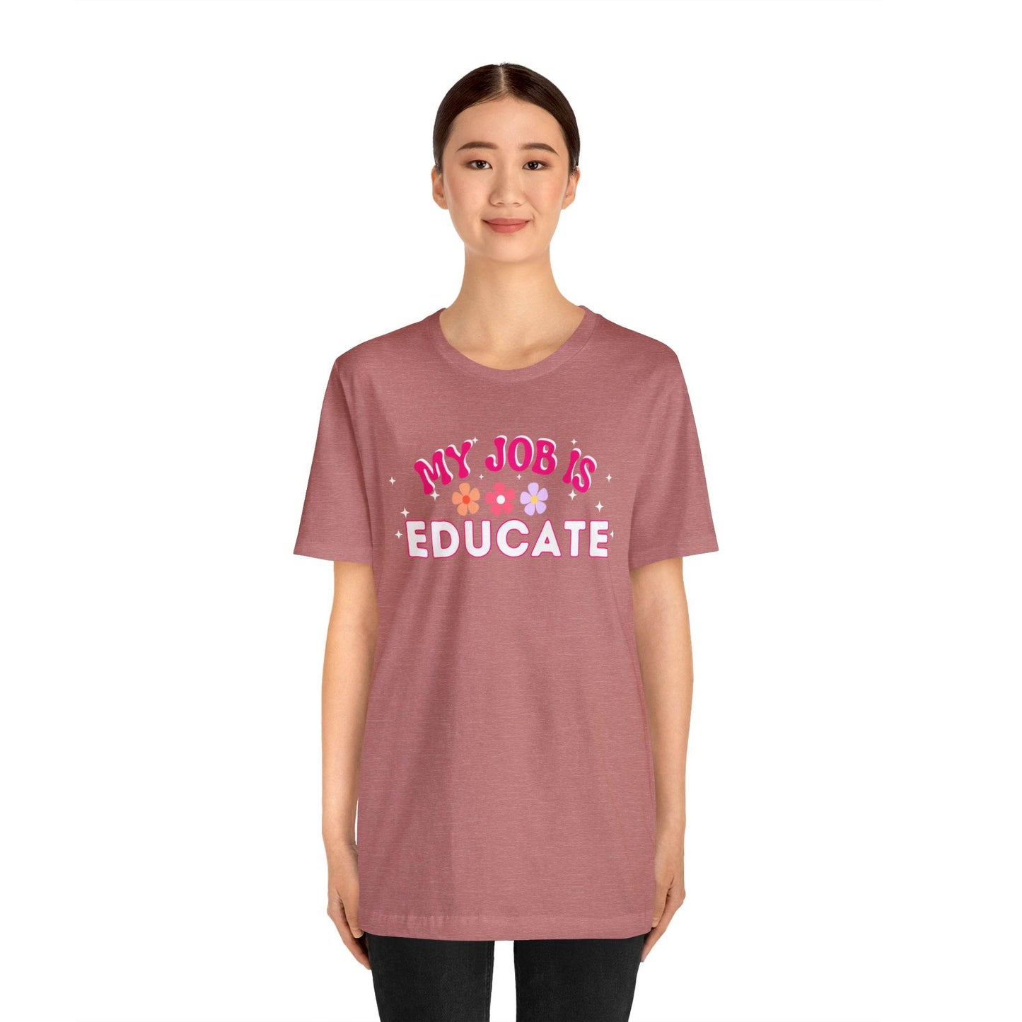 My Job is Educate Shirt Teacher Shirt, Mentor Collage Professor Shirt, Elementary School Teacher Gift Shirt High School Teacher Shirt Pre-K Preschool Kindergarten - Giftsmojo