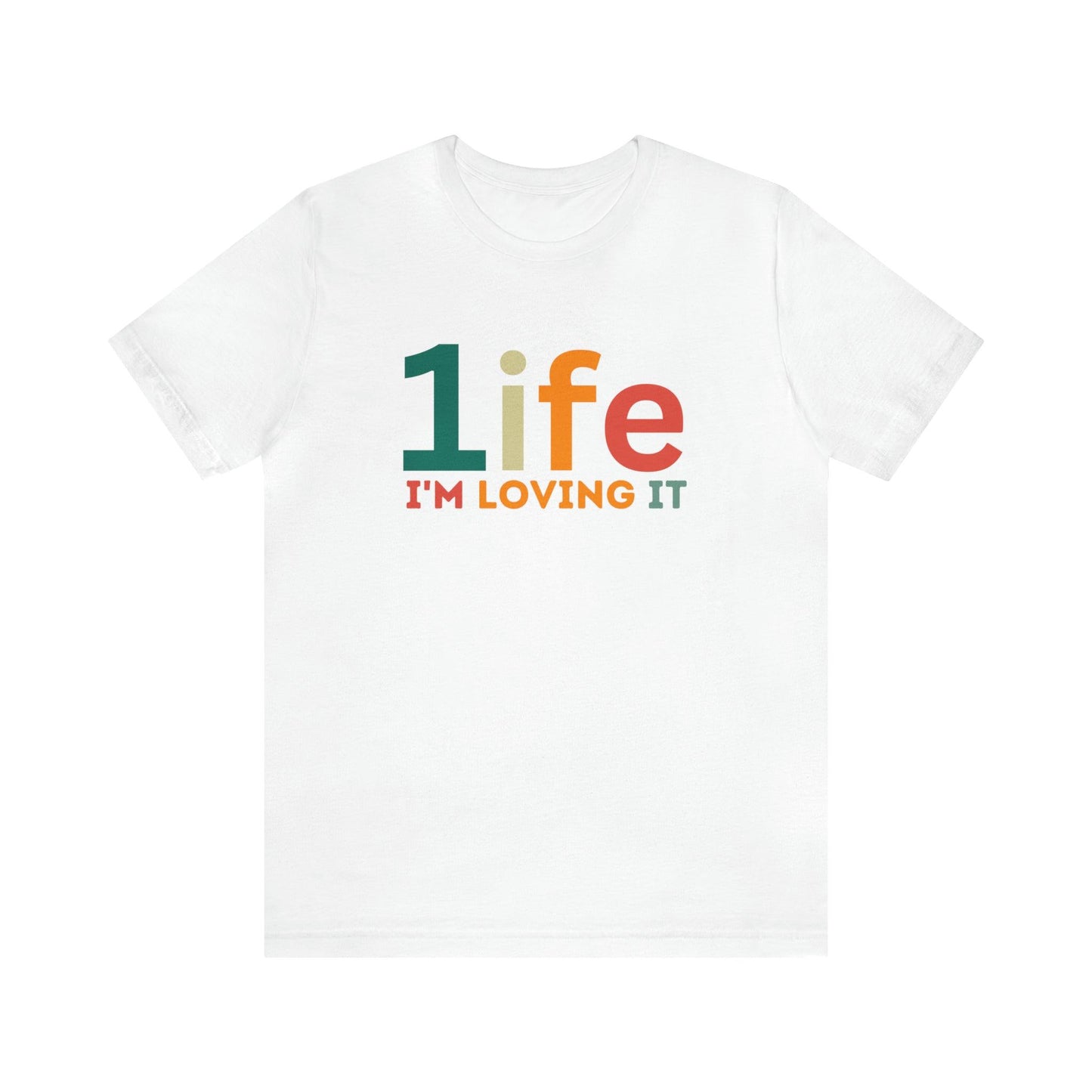 One life I'M Loving It Shirt Retro 1life shirt Live Your Life You Only Have One Life To Live Retro Shirt - Giftsmojo