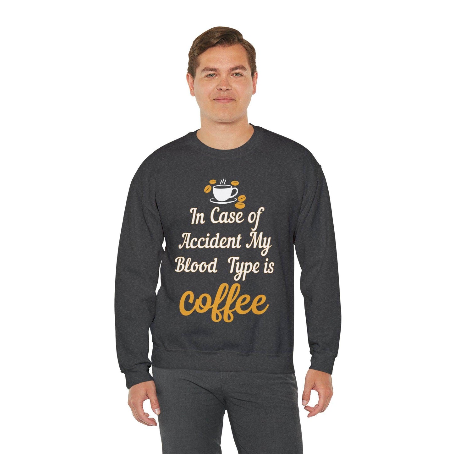 In case of Accident my blood type is coffee Sweatshirt - Giftsmojo