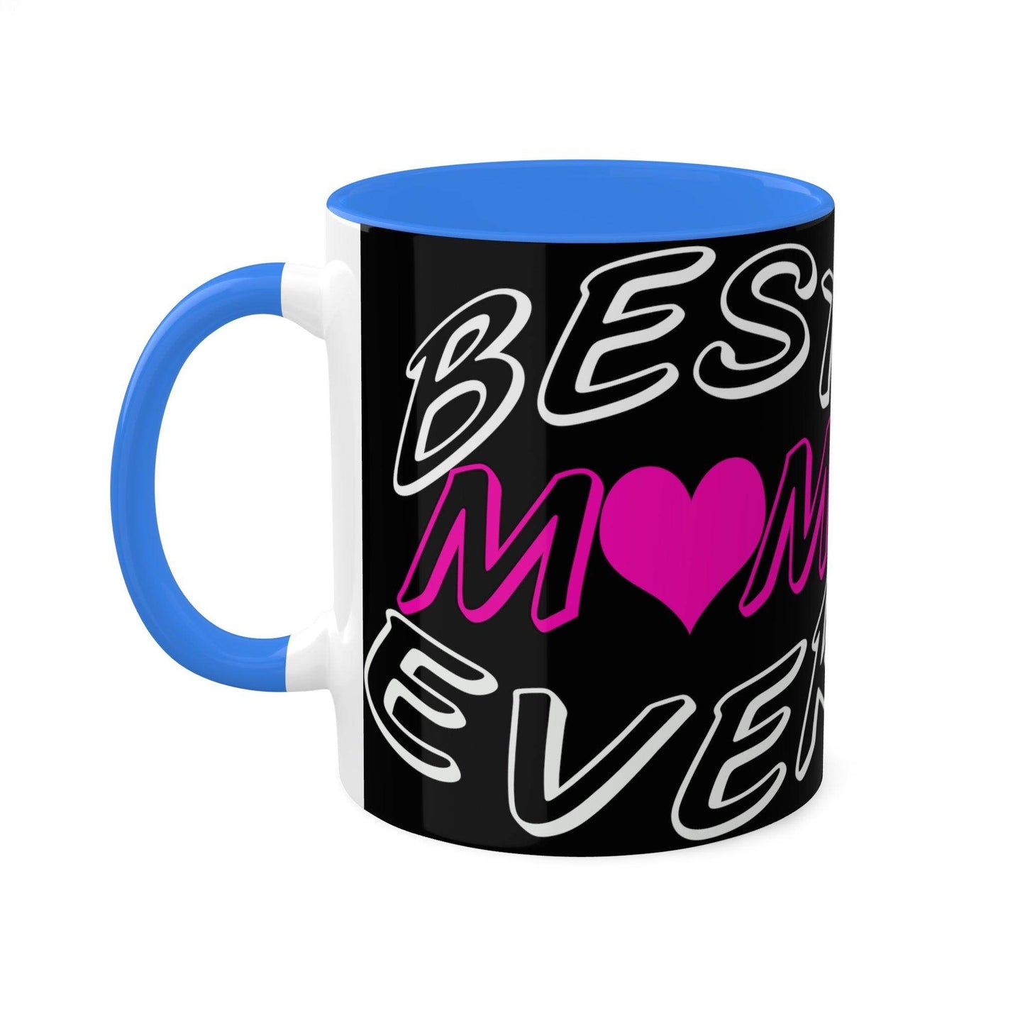 Best Mom Ever Coffee Mug, Colorful Mugs, 11oz - Giftsmojo