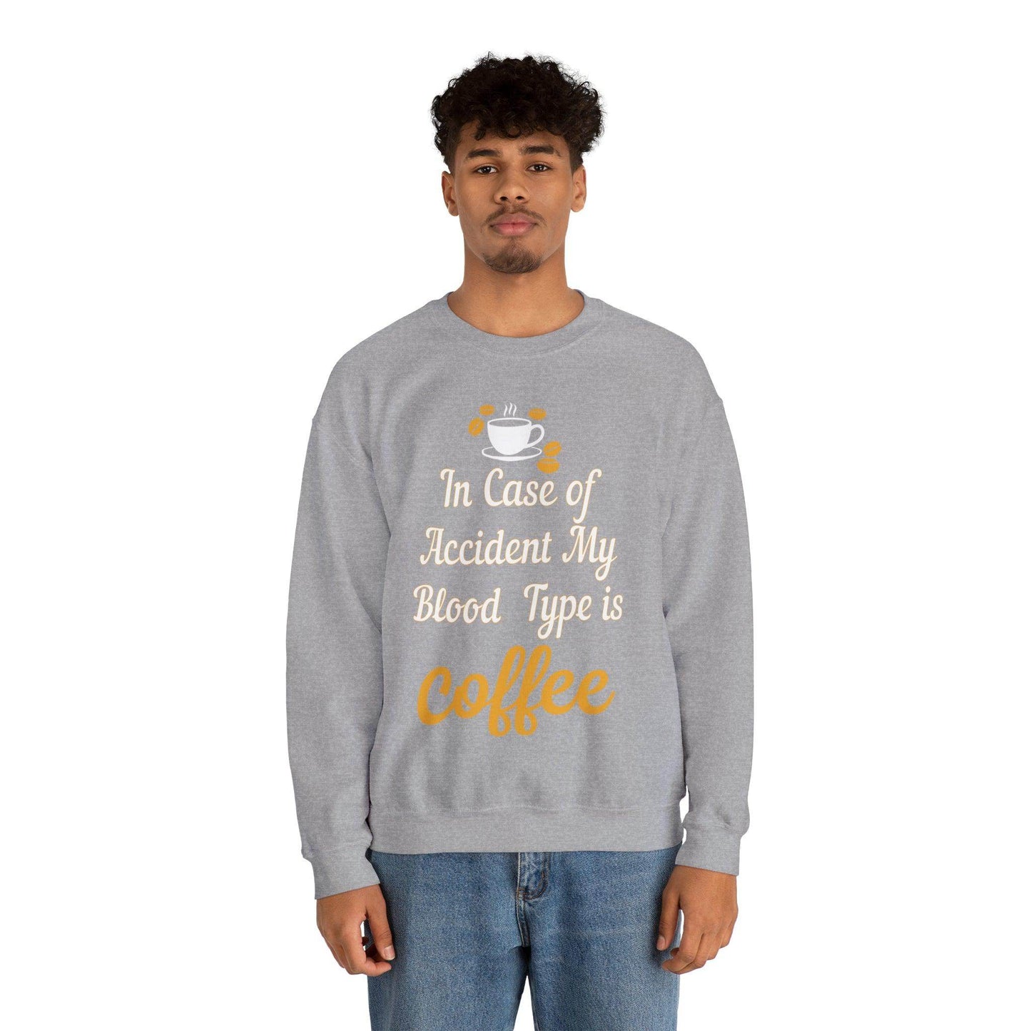 In case of Accident my blood type is coffee Sweatshirt - Giftsmojo