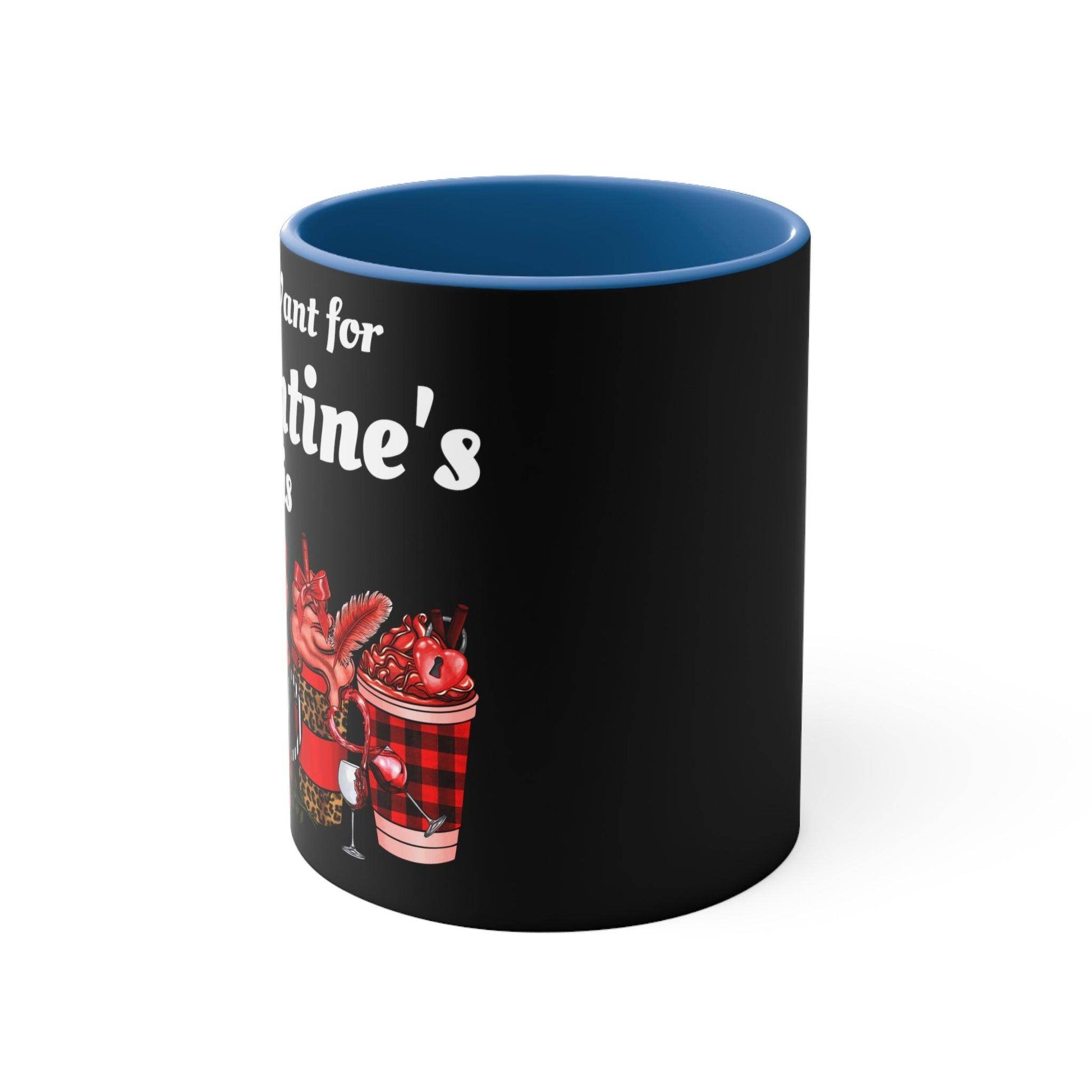 All I want for Valentine's is Coffee Mug, 11oz - Giftsmojo