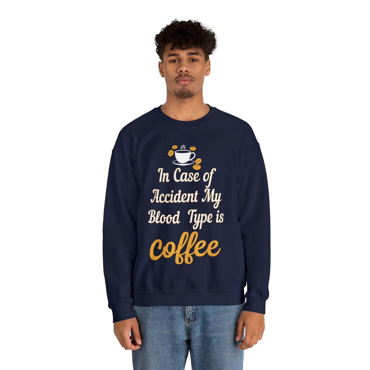 In case of Accident my blood type is coffee Sweatshirt - Giftsmojo