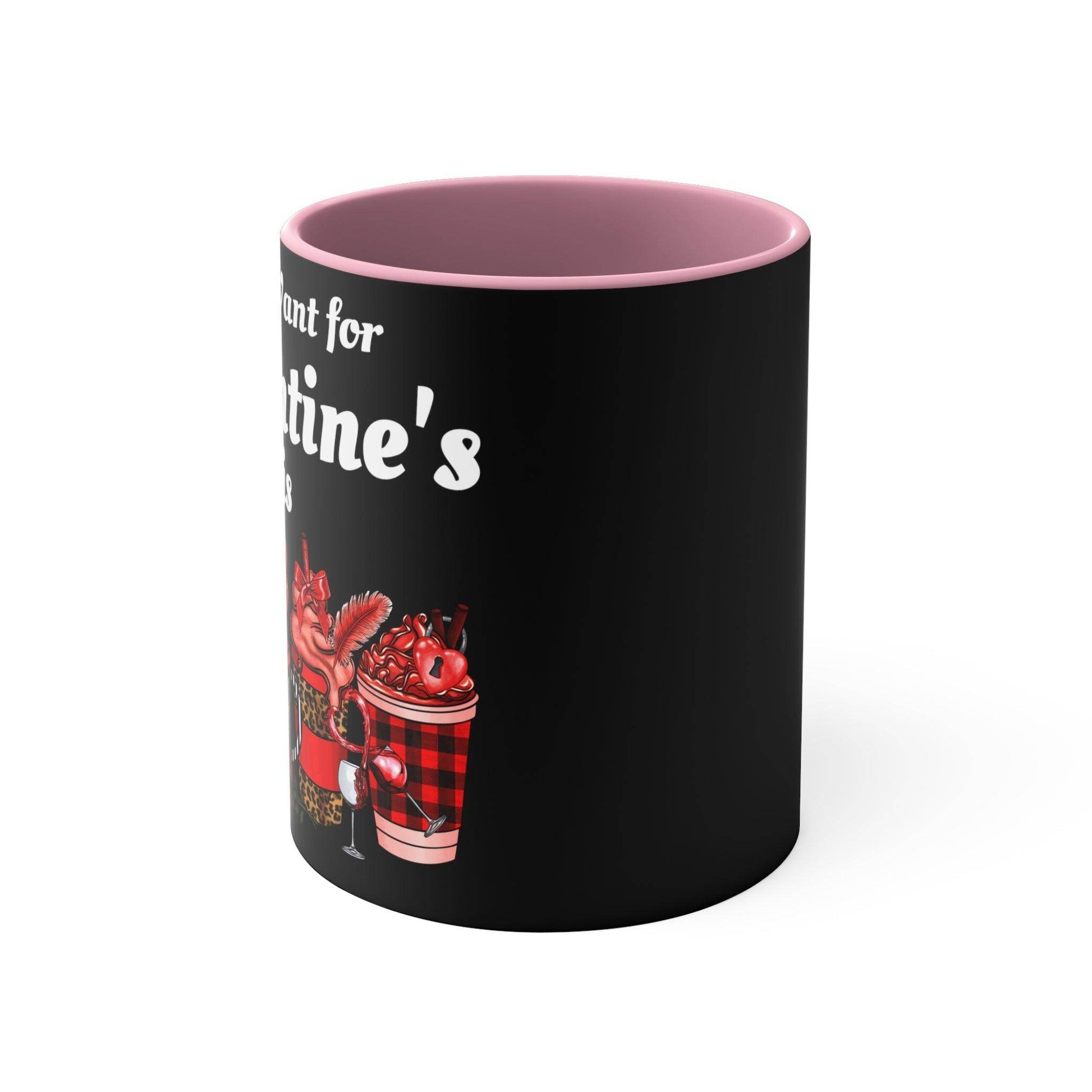 All I want for Valentine's is Coffee Mug, 11oz - Giftsmojo