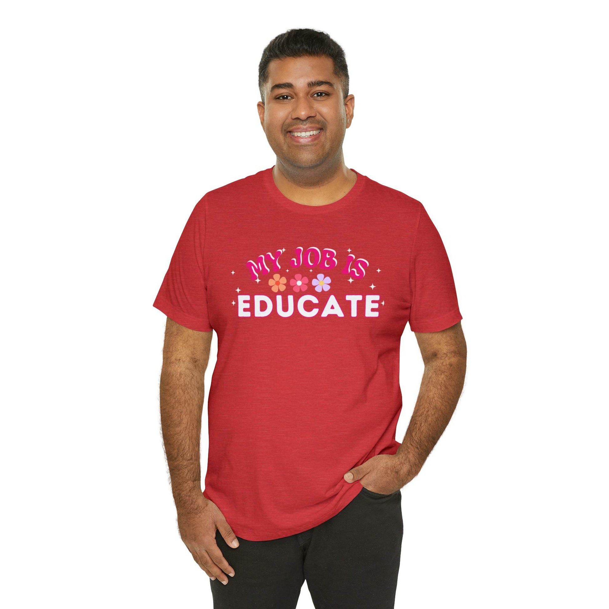 My Job is Educate Shirt Teacher Shirt, Mentor Collage Professor Shirt, Elementary School Teacher Gift Shirt High School Teacher Shirt Pre-K Preschool Kindergarten - Giftsmojo