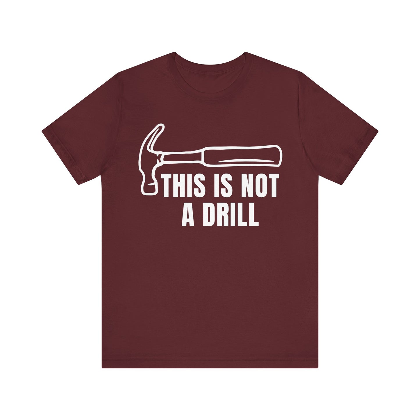 Funny Drill Unisex Tee - This is Not A Drill Funny T Shirt