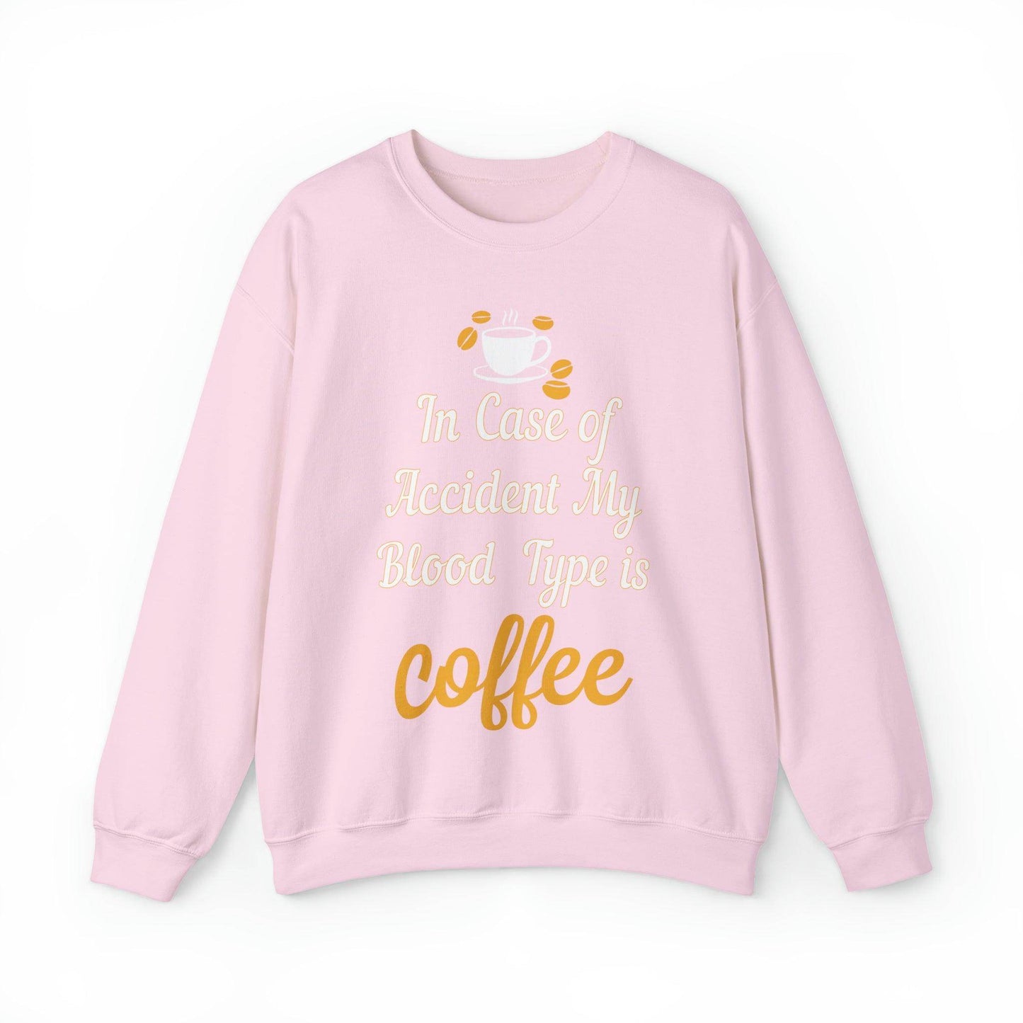 In case of Accident my blood type is coffee Sweatshirt - Giftsmojo