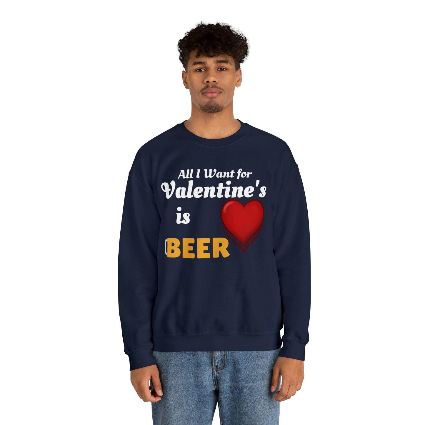 All I want for Valentine's is Beer Sweatshirt - Giftsmojo