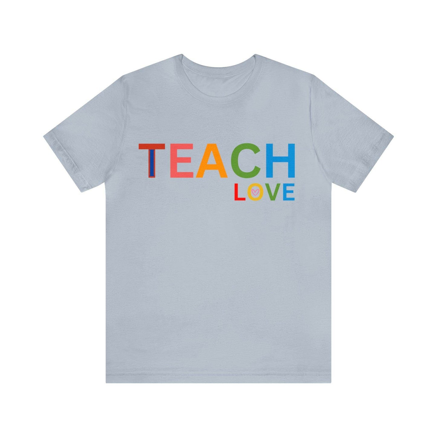 I Teach Love Shirt, Teacher Shirt, Teacher Appreciation Gift for Teachers - Giftsmojo