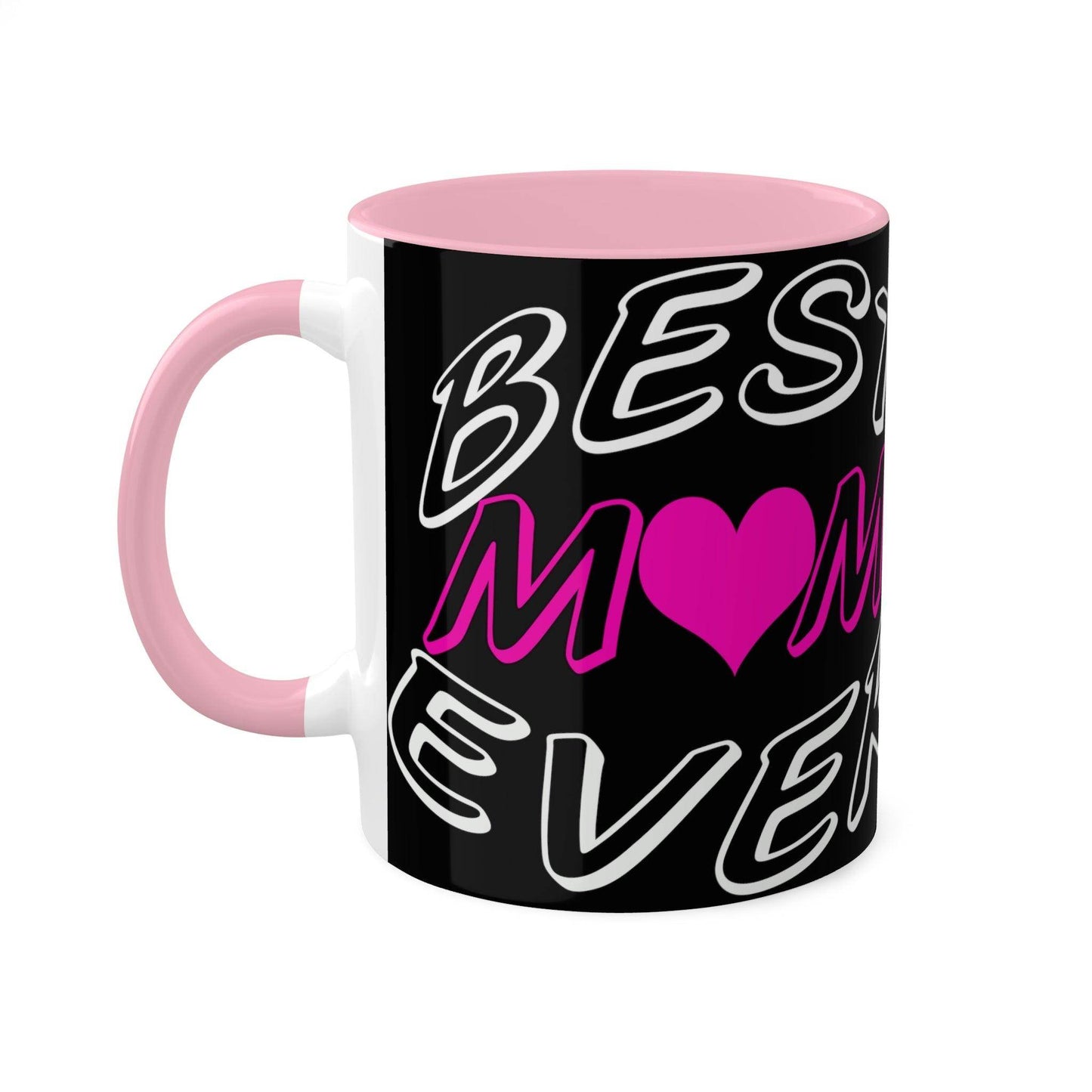 Best Mom Ever Coffee Mug, Colorful Mugs, 11oz - Giftsmojo