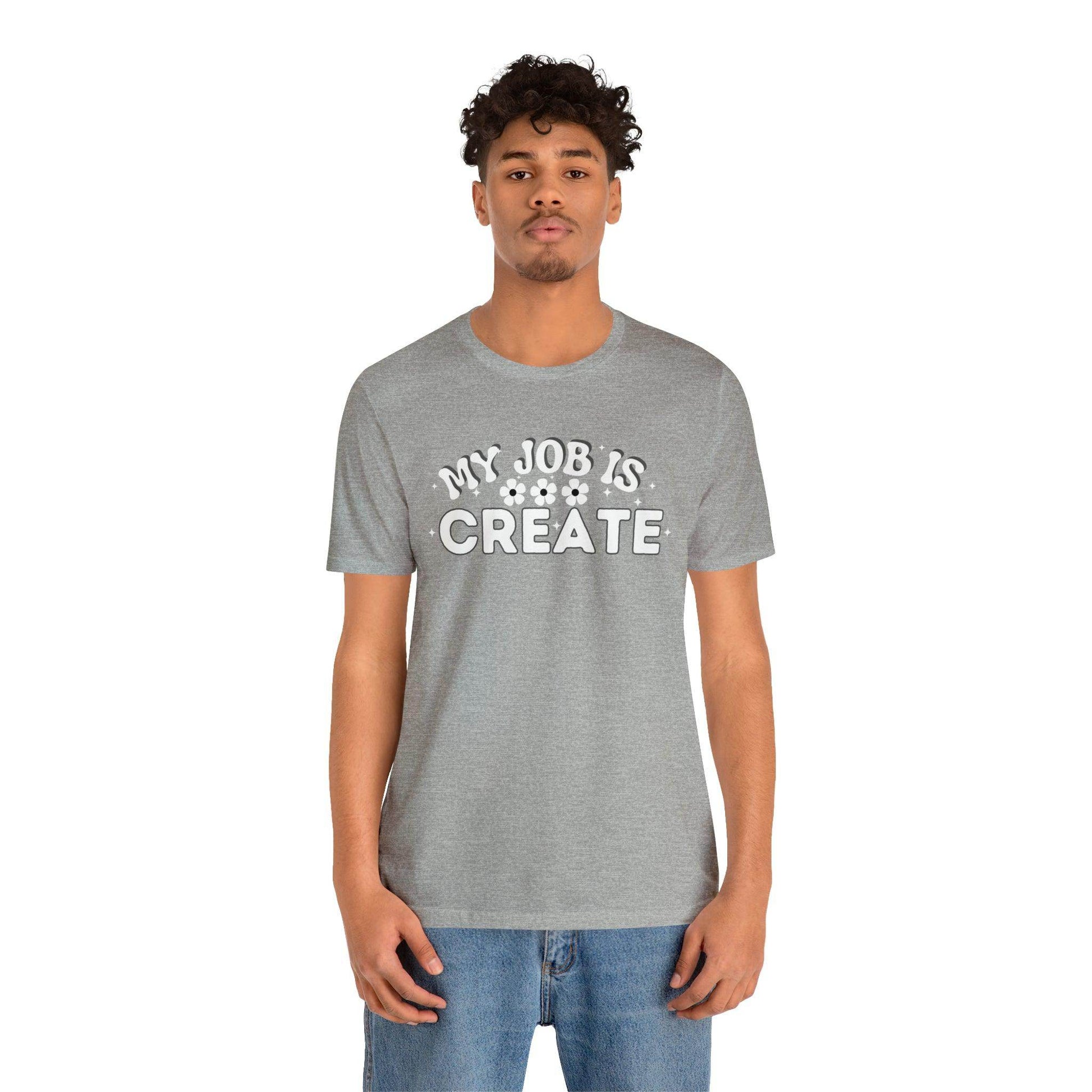 My Job is Create Shirt Artist Shirt, Artist shirt, Designer shirt, writers, Musician Actors Entrepreneur Engineer Scientist Teachers Healthcare professionals Content Creator Shirt - Giftsmojo