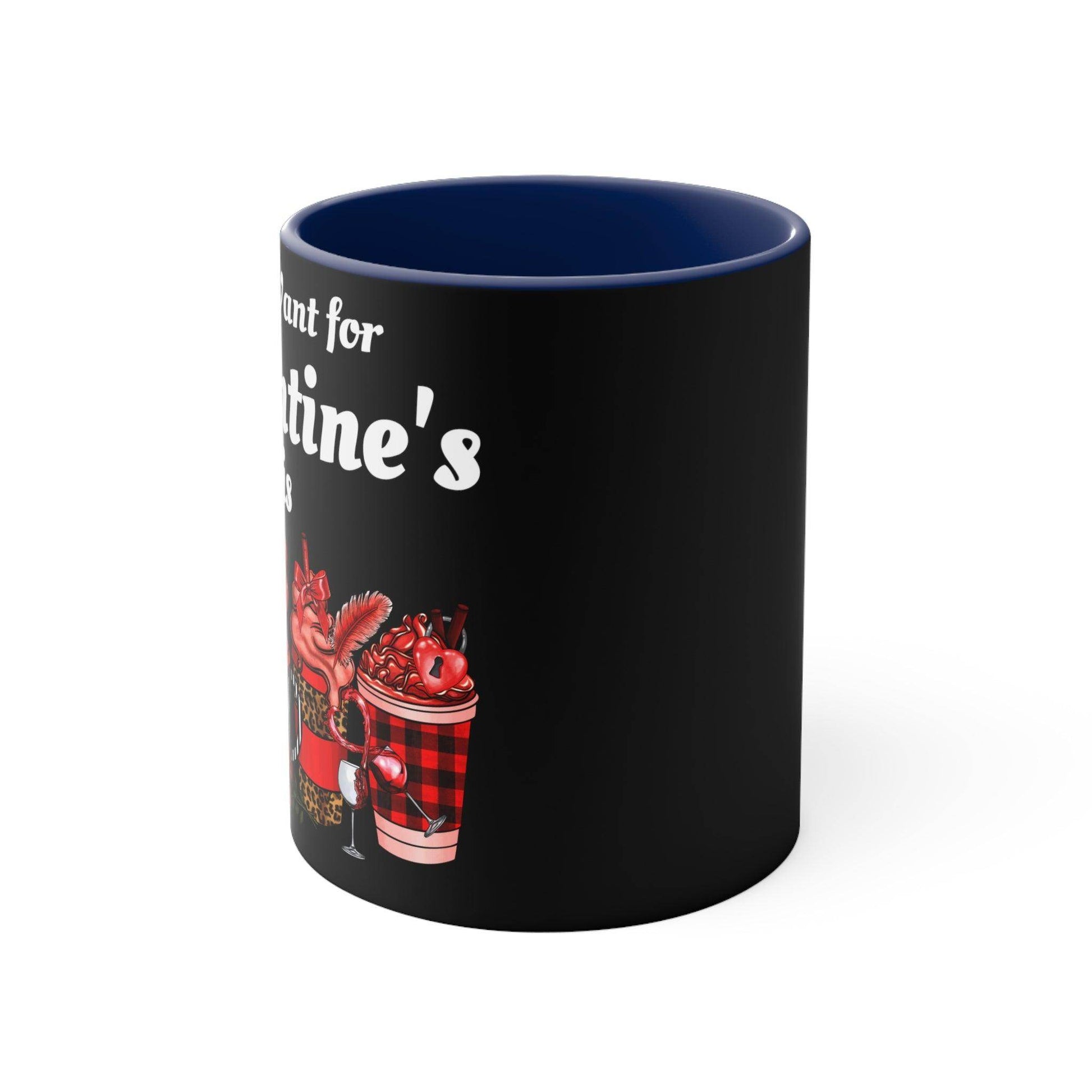 All I want for Valentine's is Coffee Mug, 11oz - Giftsmojo