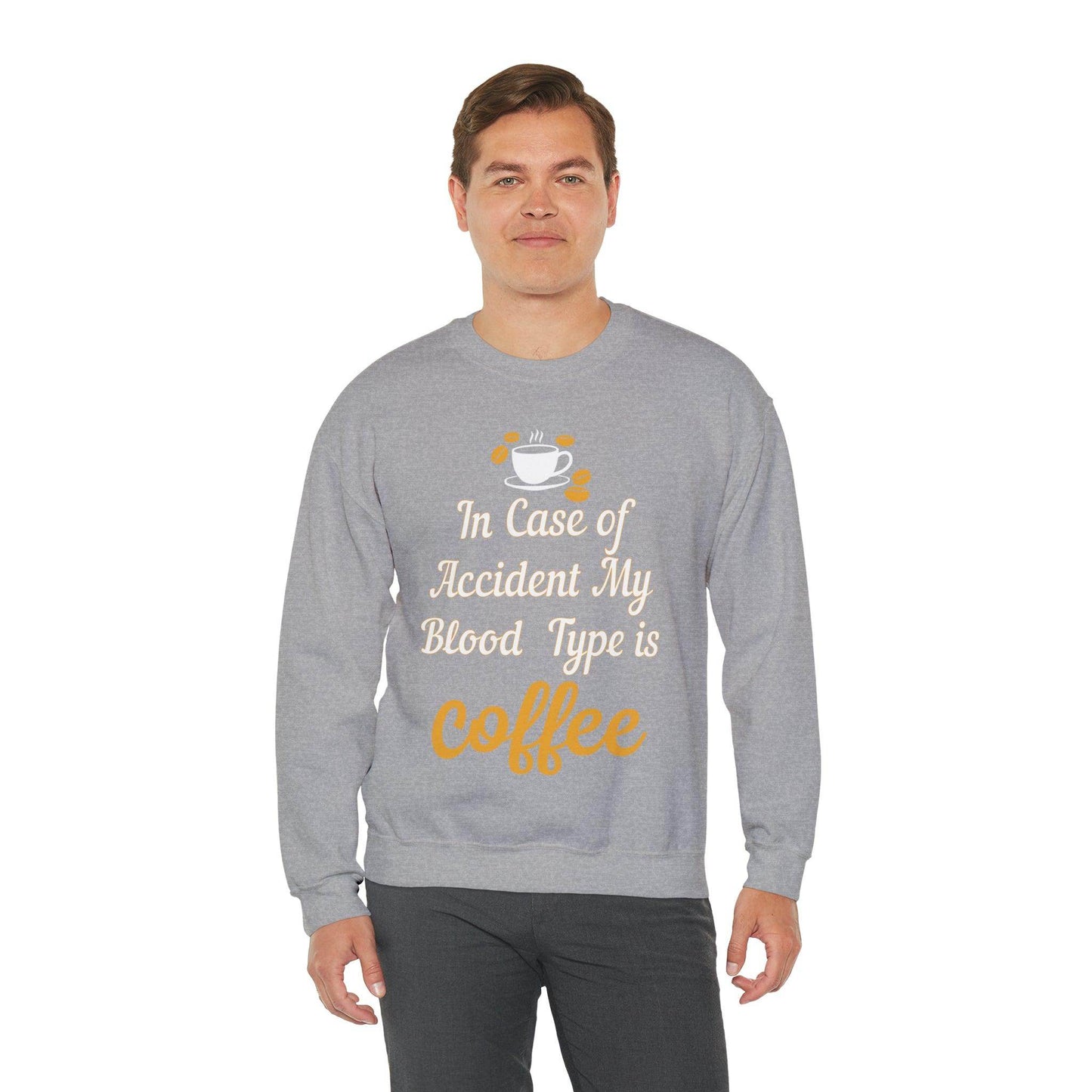 In case of Accident my blood type is coffee Sweatshirt - Giftsmojo